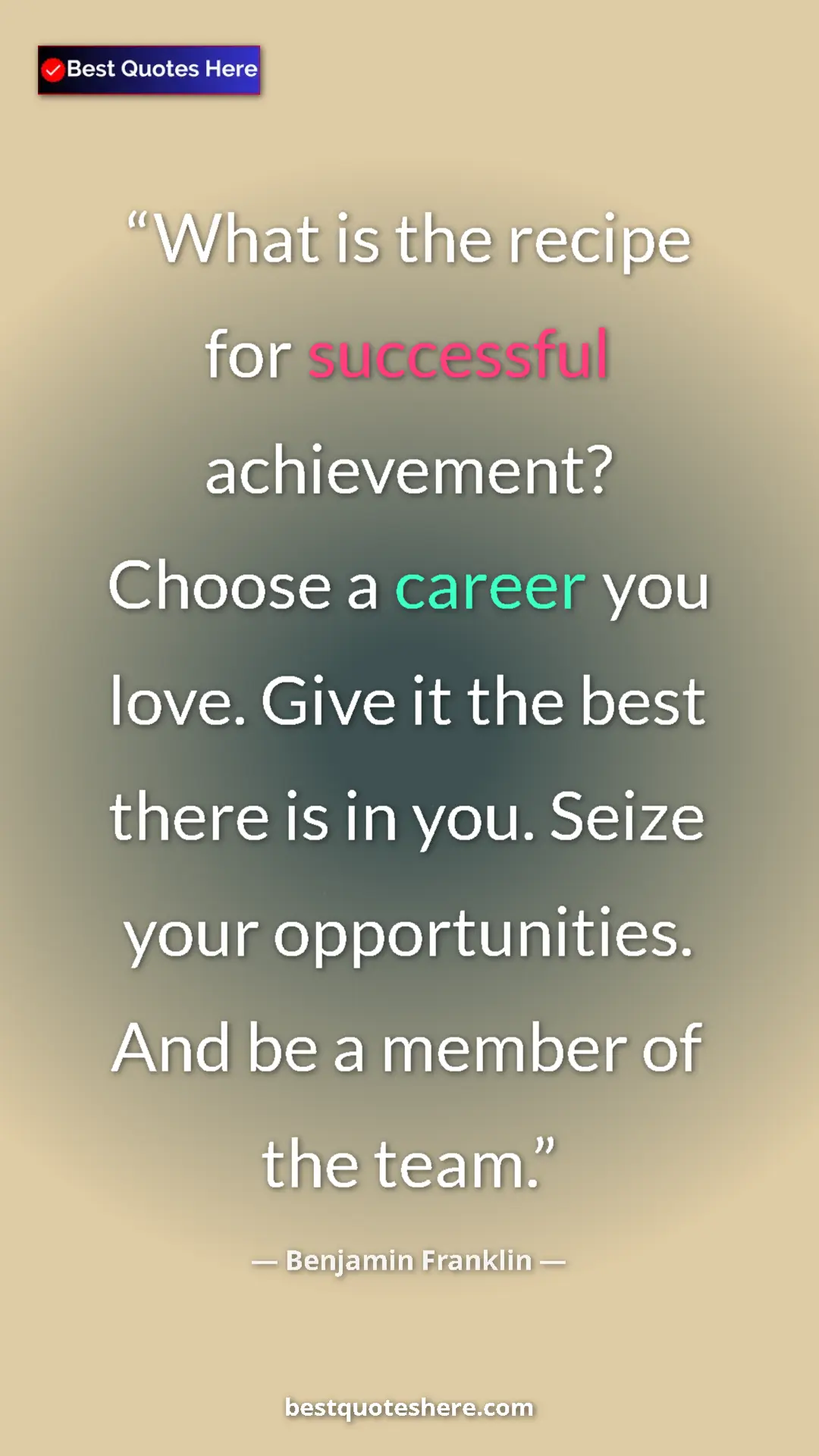 Benjamin Franklin Quote Card: "What is the recipe for successful achievement? Choose a..." Pinterest quote poster by Benjamin Franklin: "What is the recipe for successful achievement? Choose a..."