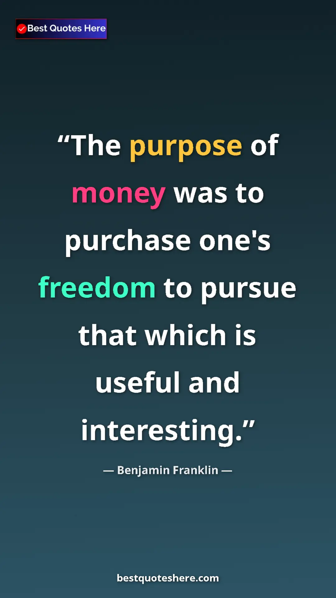 Benjamin Franklin Quote Card: "The purpose of money was to purchase one's freedom to..." Pinterest quote poster by Benjamin Franklin: "The purpose of money was to purchase one's freedom to..."
