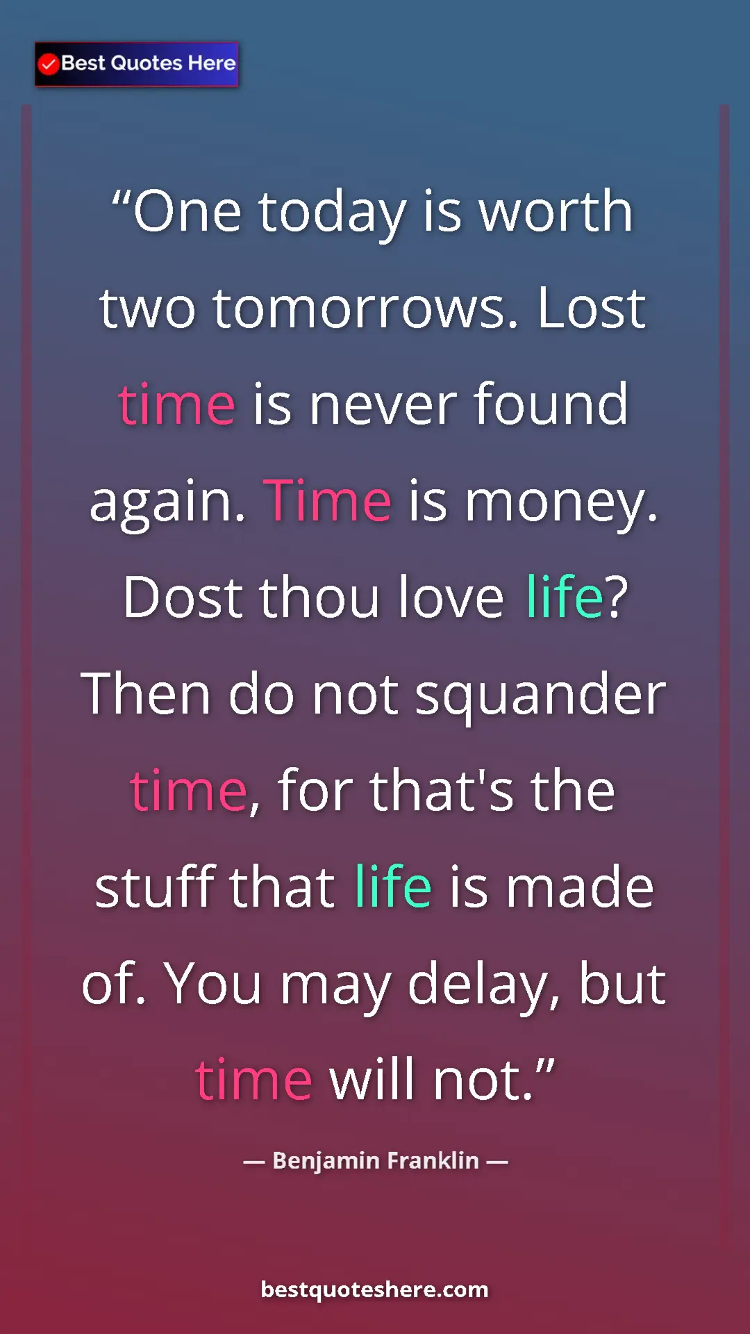 Pinterest quote poster by Benjamin Franklin: "One today is worth two tomorrows. Lost time is never found..."