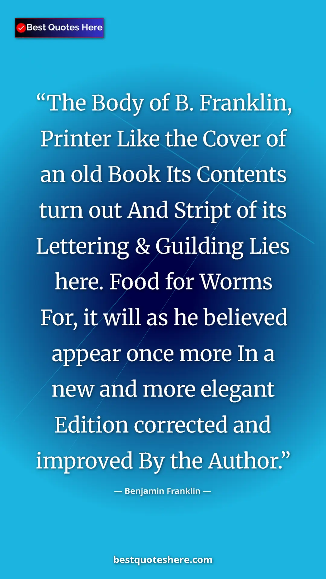 Benjamin Franklin Quote Card: "The Body of B. Franklin, Printer Like the Cover of an old..." Pinterest quote poster by Benjamin Franklin: "The Body of B. Franklin, Printer Like the Cover of an old..."