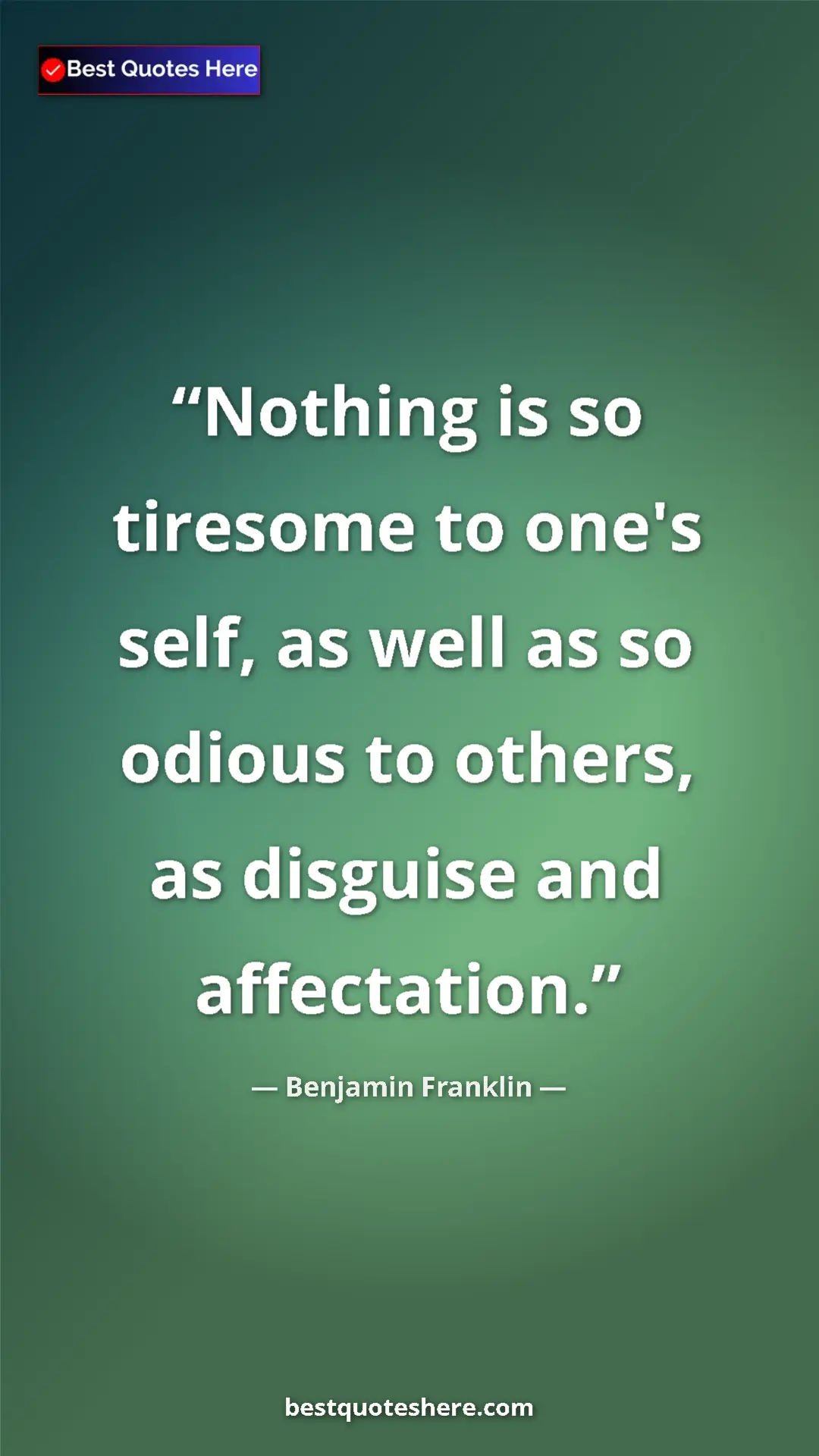 Benjamin Franklin Quote Card: "Nothing is so tiresome to one's self, as well as so odious..." Pinterest quote poster by Benjamin Franklin: "Nothing is so tiresome to one's self, as well as so odious..."