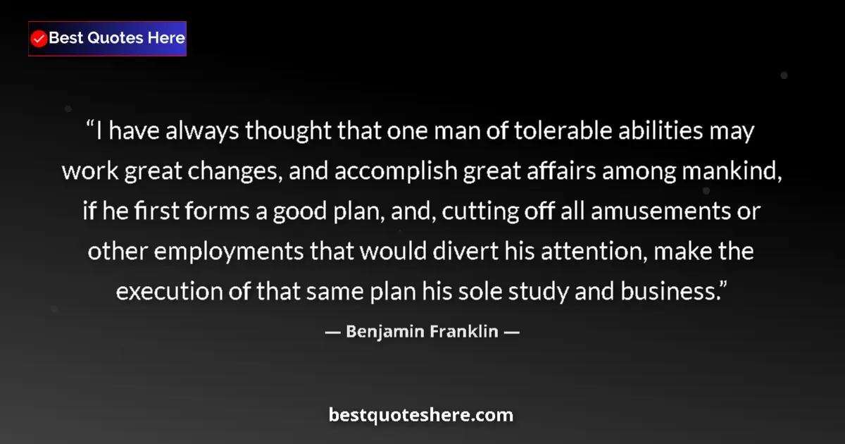 Quote by Benjamin Franklin: I have always thought that one man of tolerable ab