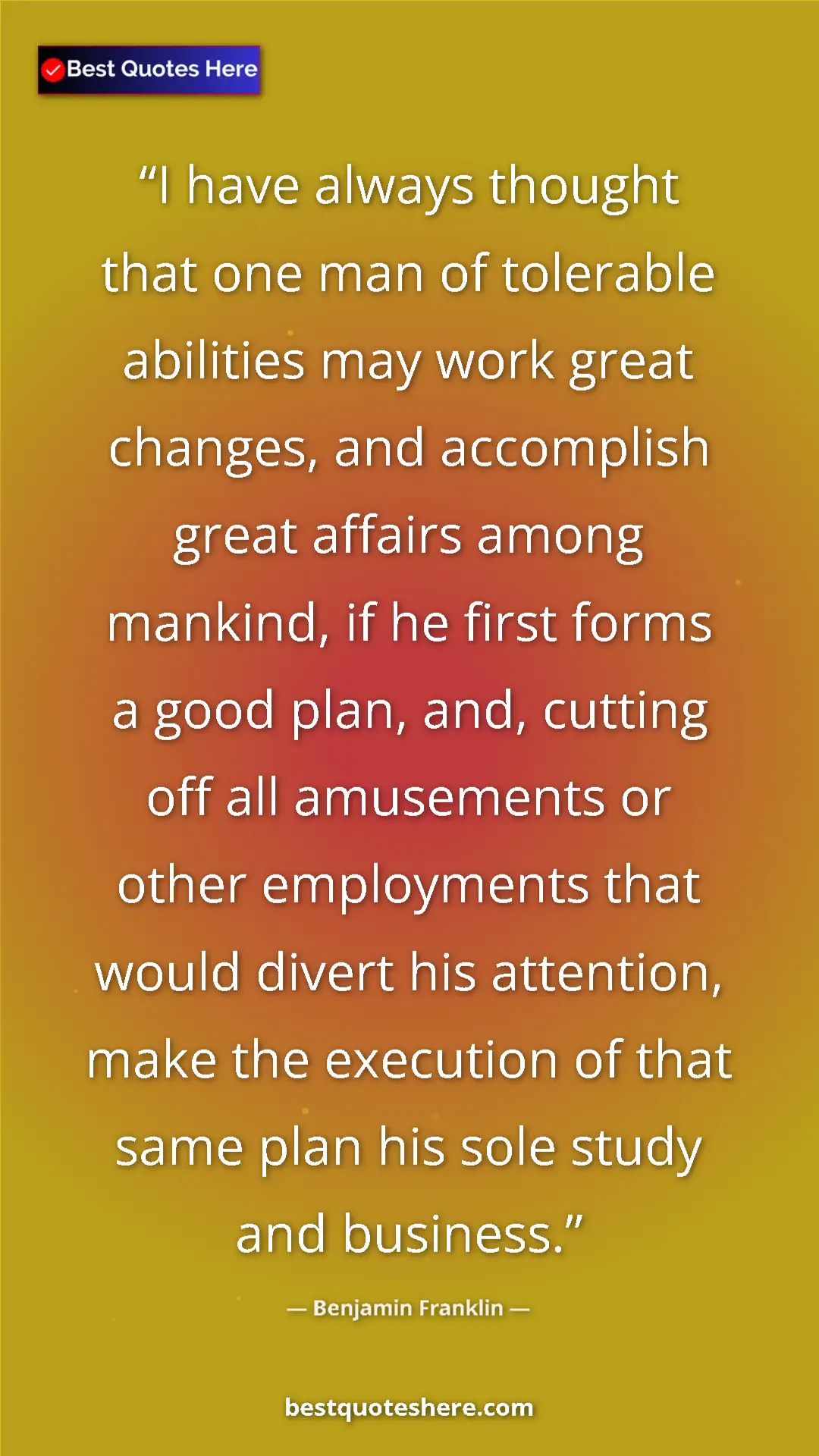 Pinterest quote poster by Benjamin Franklin: "I have always thought that one man of tolerable abilities..."