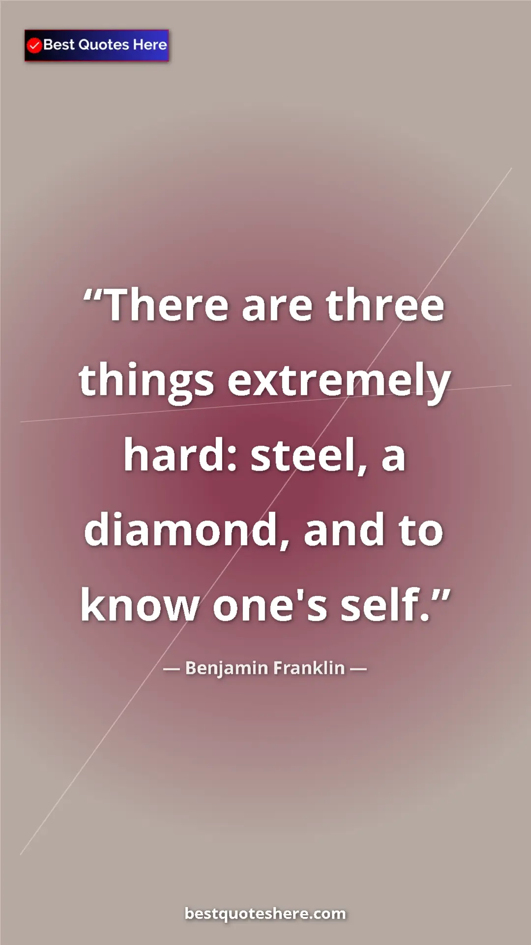 Benjamin Franklin Quote Card: "There are three things extremely hard: steel, a diamond,..." Pinterest quote poster by Benjamin Franklin: "There are three things extremely hard: steel, a diamond,..."