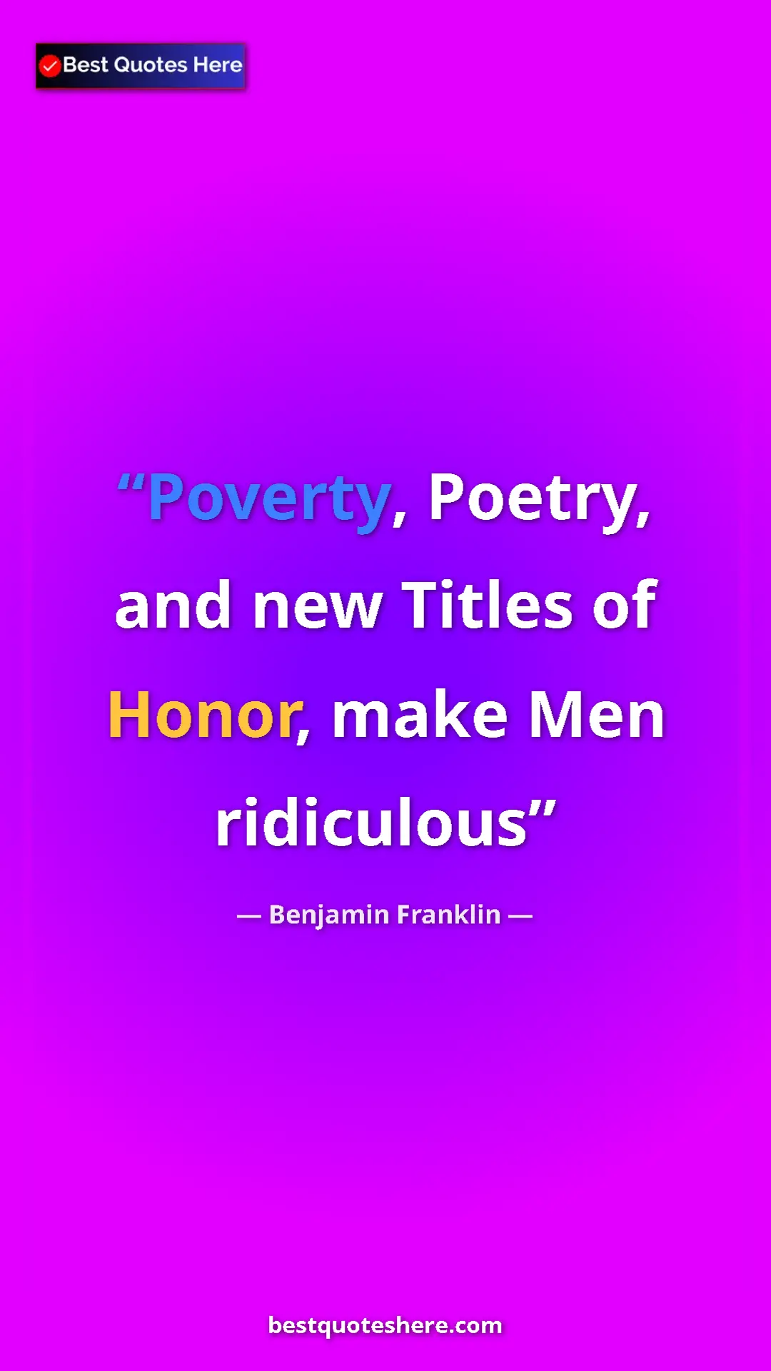 Benjamin Franklin Quote Card: "Poverty, Poetry, and new Titles of Honor, make Men..." Pinterest quote poster by Benjamin Franklin: "Poverty, Poetry, and new Titles of Honor, make Men..."