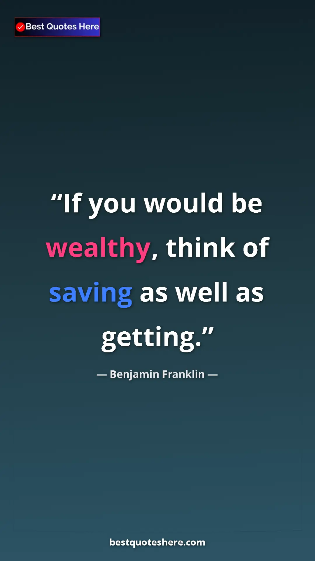 Benjamin Franklin Quote Card: "If you would be wealthy, think of saving as well as getting." Pinterest quote poster by Benjamin Franklin: "If you would be wealthy, think of saving as well as getting."