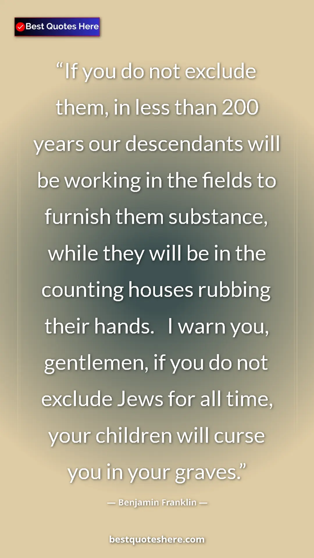 Benjamin Franklin Quote Card: "If you do not exclude them, in less than 200 years our..." Pinterest quote poster by Benjamin Franklin: "If you do not exclude them, in less than 200 years our..."