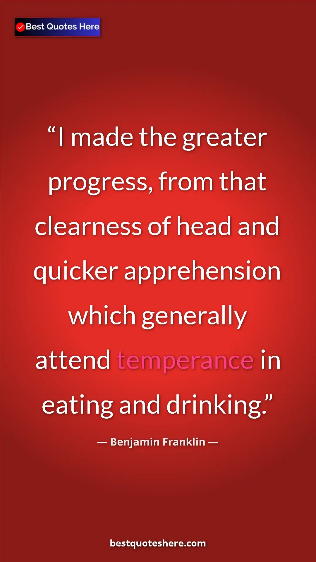 Pinterest quote poster by Benjamin Franklin: "I made the greater progress, from that clearness of head..."