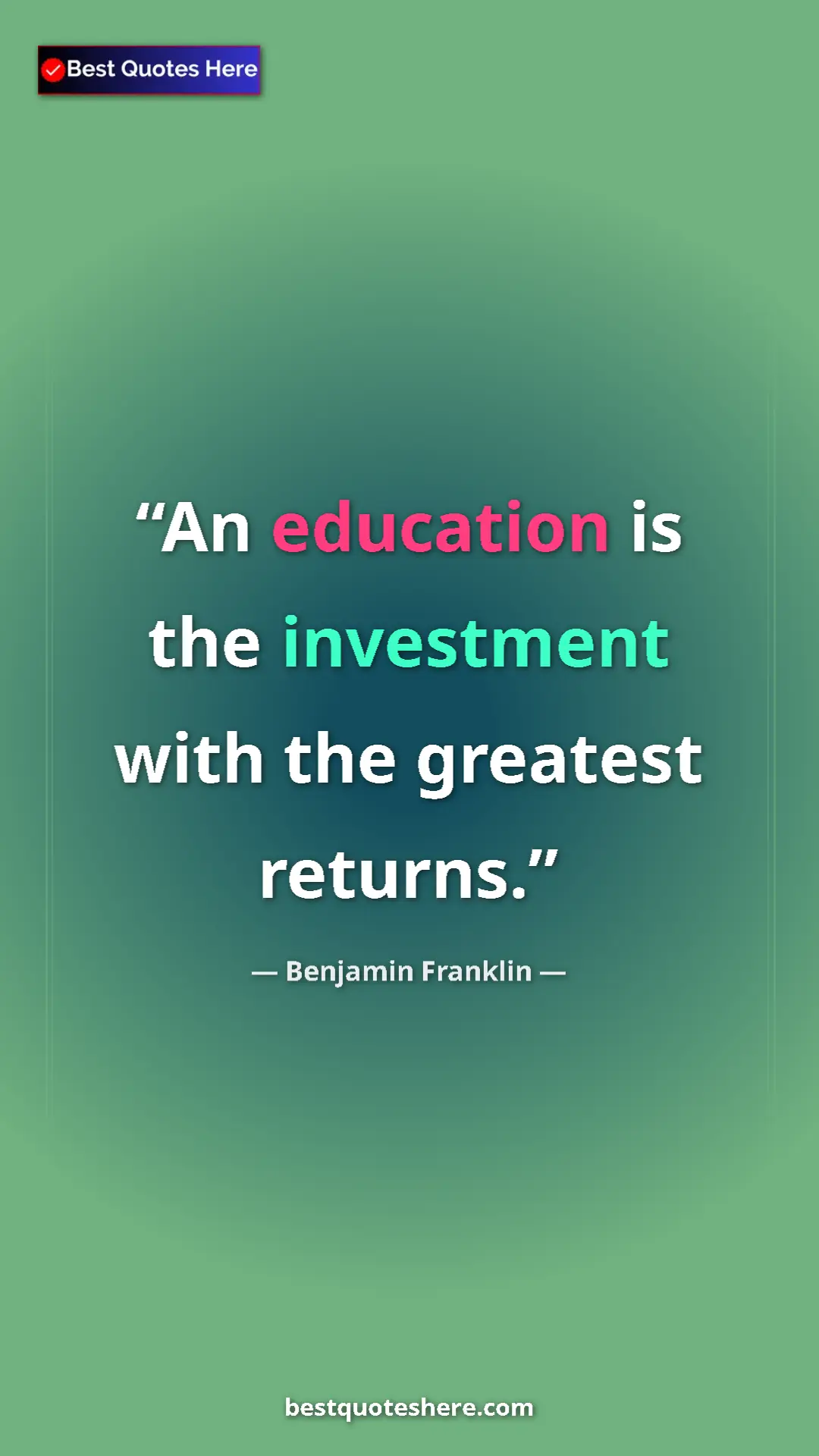 Pinterest quote poster by Benjamin Franklin: "An education is the investment with the greatest returns."