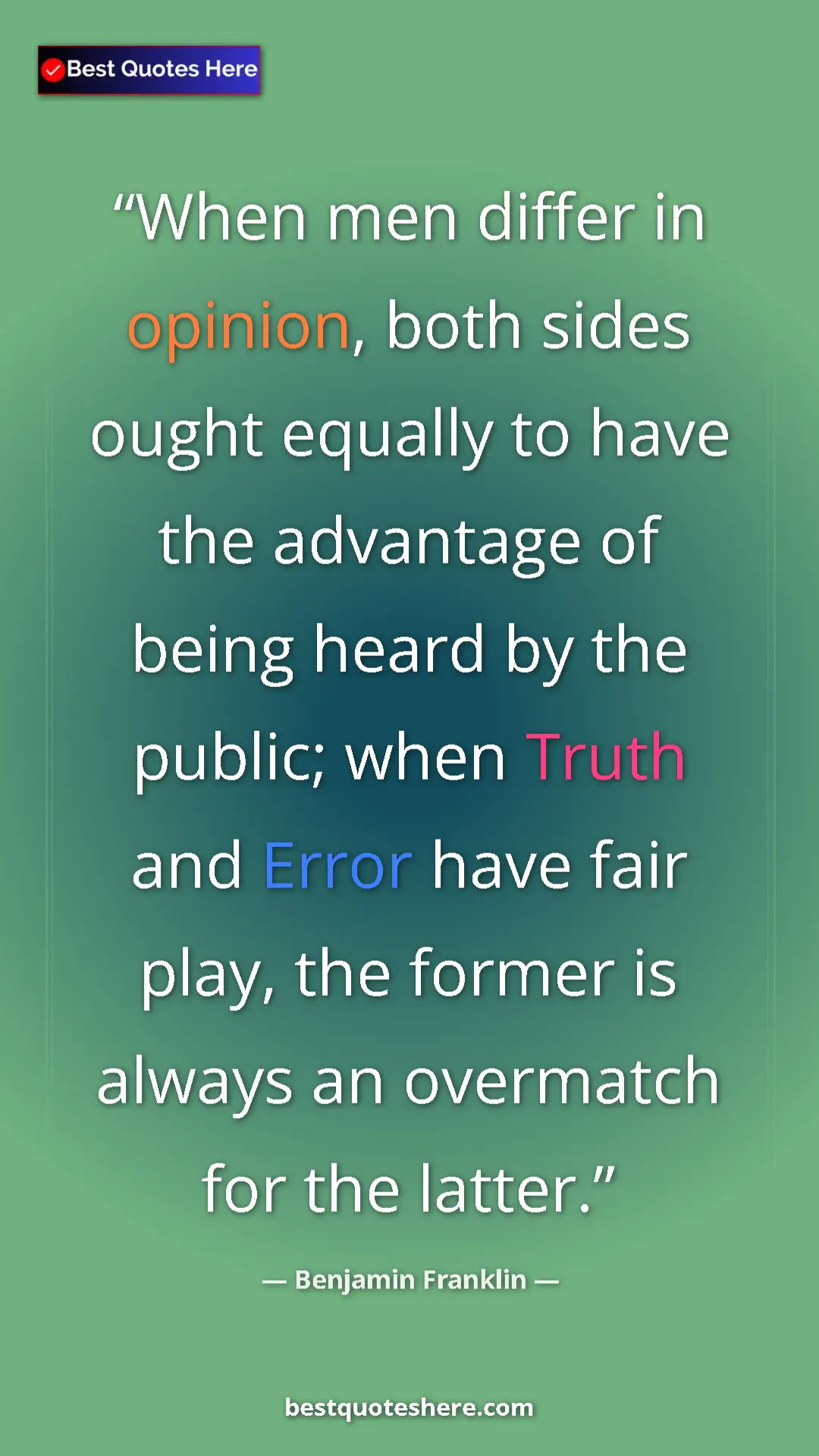 Benjamin Franklin Quote Card: "When men differ in opinion, both sides ought equally to..." Pinterest quote poster by Benjamin Franklin: "When men differ in opinion, both sides ought equally to..."