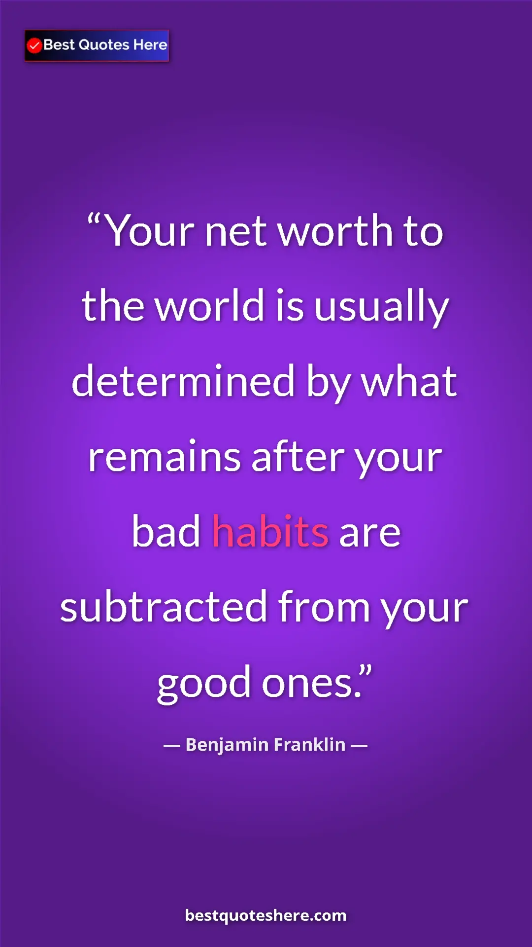 Pinterest quote poster by Benjamin Franklin: "Your net worth to the world is usually determined by what..."