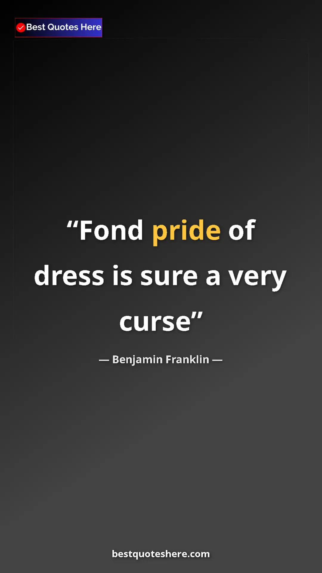 Benjamin Franklin Quote Card: "Fond pride of dress is sure a very curse" Pinterest quote poster by Benjamin Franklin: "Fond pride of dress is sure a very curse"