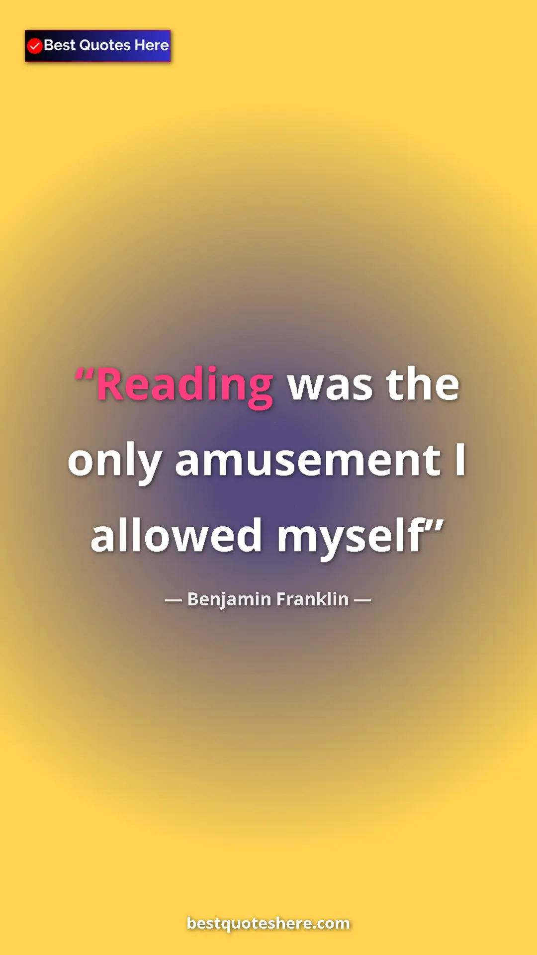 Pinterest quote poster by Benjamin Franklin: "Reading was the only amusement I allowed myself"