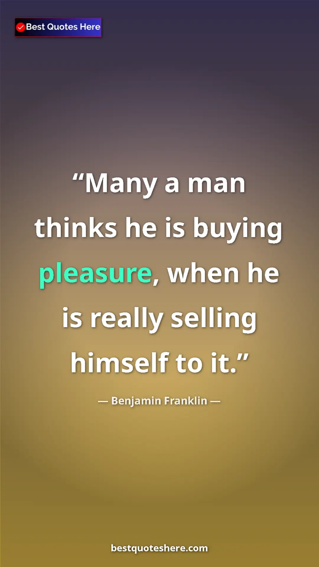 Benjamin Franklin Quote Card: "Many a man thinks he is buying pleasure, when he is really..." Pinterest quote poster by Benjamin Franklin: "Many a man thinks he is buying pleasure, when he is really..."