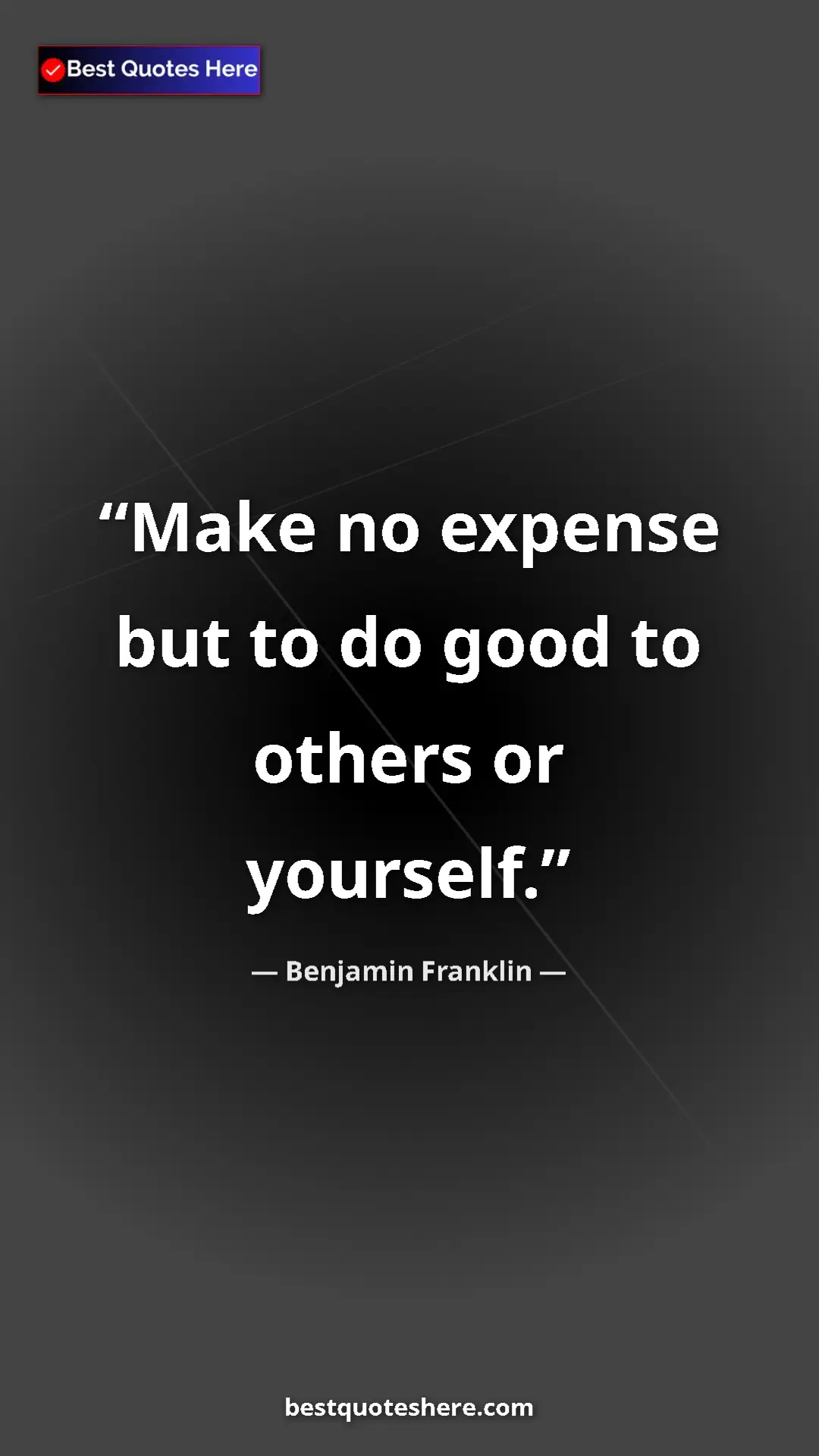 Benjamin Franklin Quote Card: "Make no expense but to do good to others or yourself." Pinterest quote poster by Benjamin Franklin: "Make no expense but to do good to others or yourself."