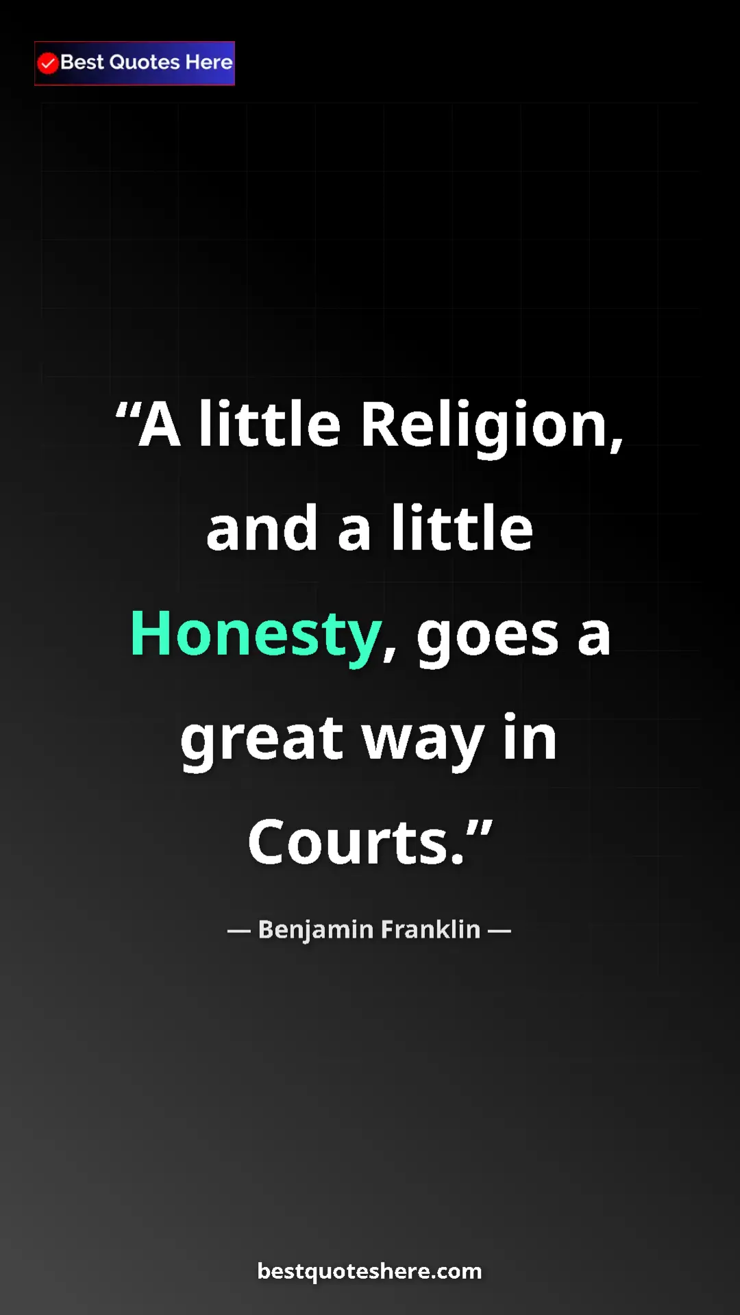 Pinterest quote poster by Benjamin Franklin: "A little Religion, and a little Honesty, goes a great way..."
