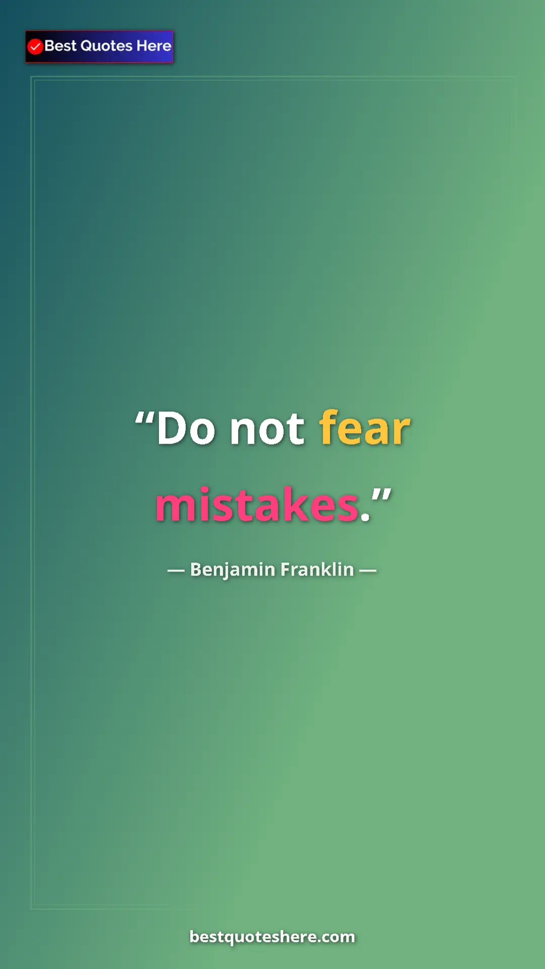 Benjamin Franklin Quote Card: "Do not fear mistakes." Pinterest quote poster by Benjamin Franklin: "Do not fear mistakes."