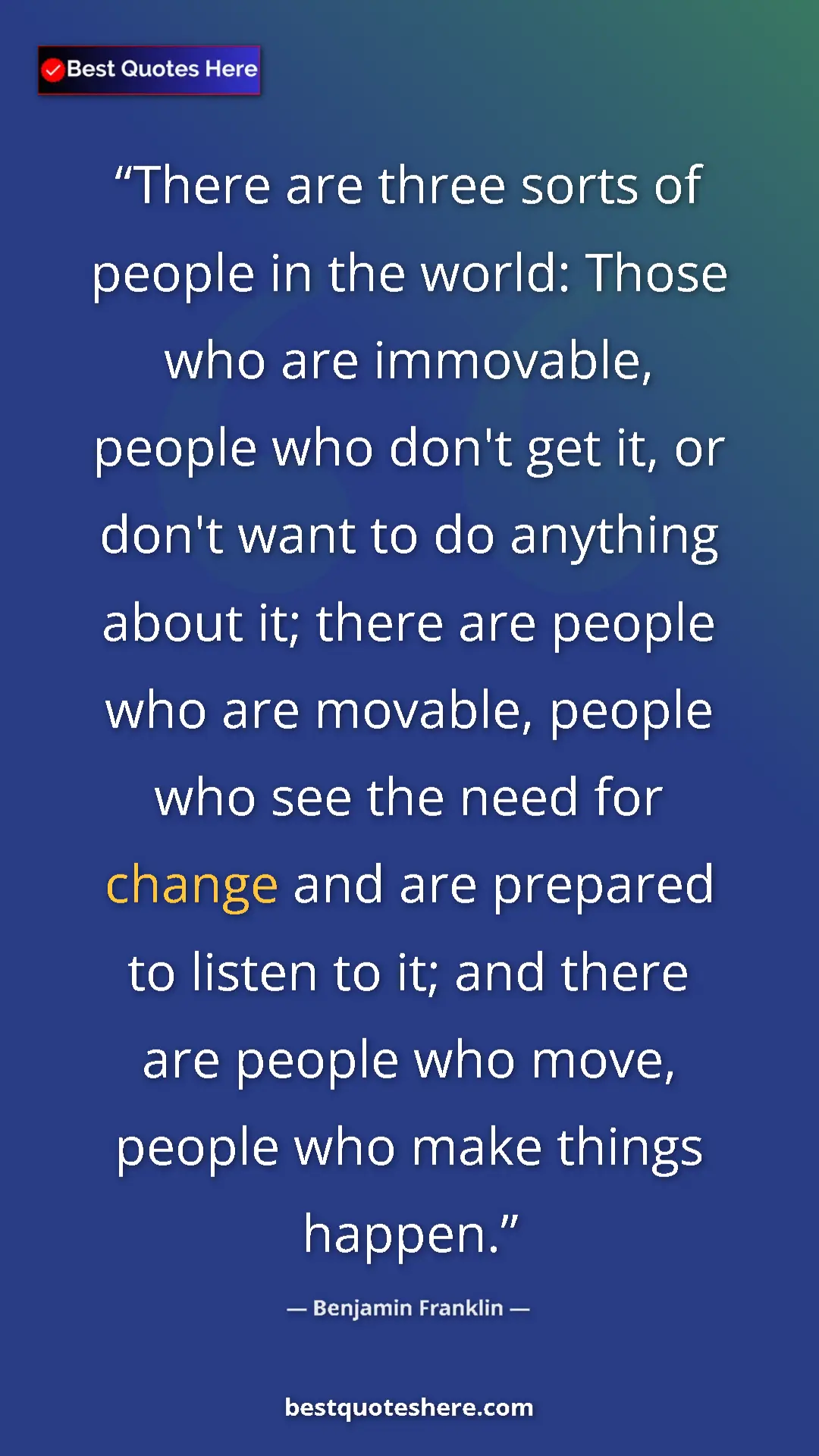 Benjamin Franklin Quote Card: "There are three sorts of people in the world: Those who are..." Pinterest quote poster by Benjamin Franklin: "There are three sorts of people in the world: Those who are..."