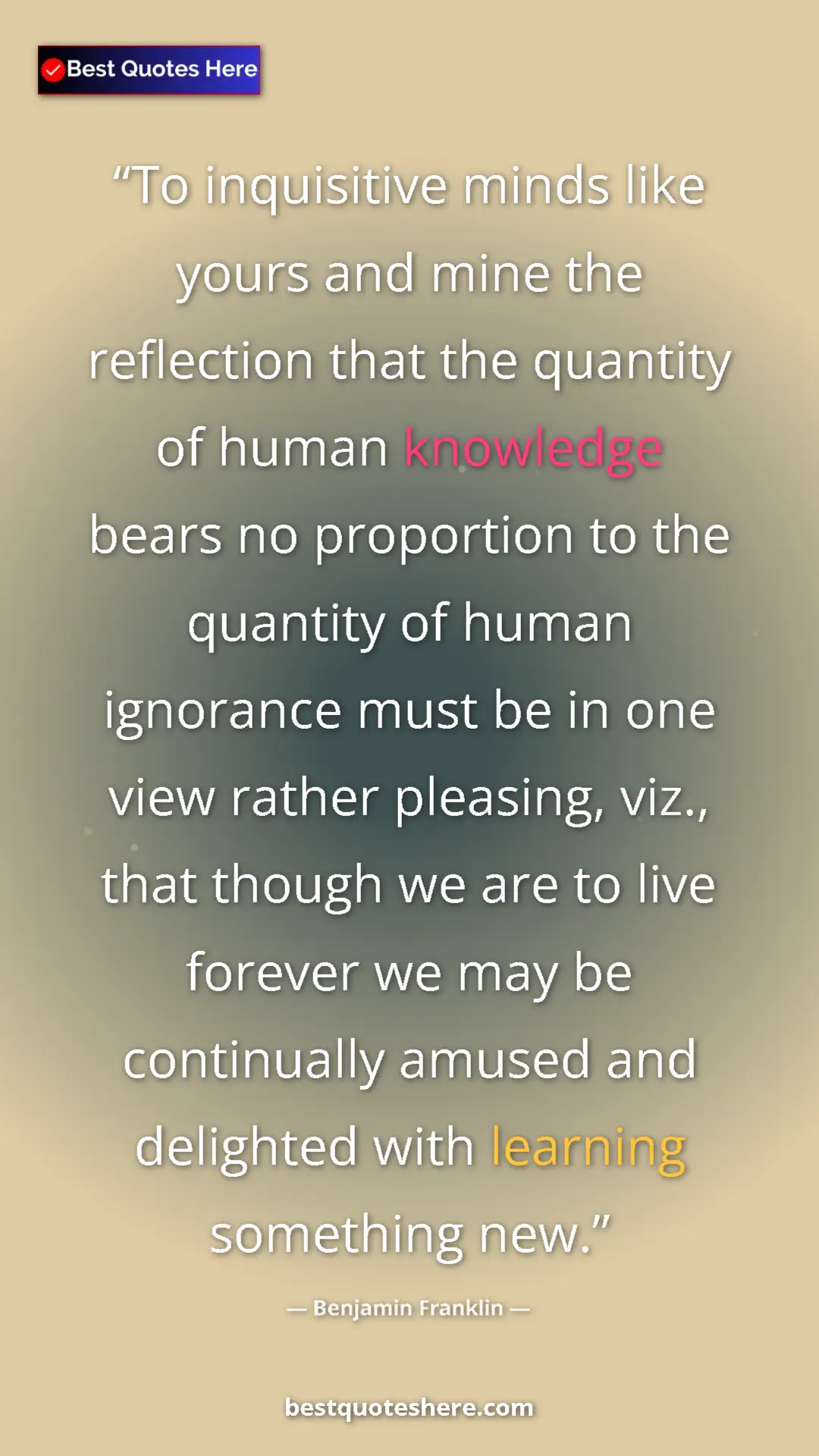 Pinterest quote poster by Benjamin Franklin: "To inquisitive minds like yours and mine the reflection..."