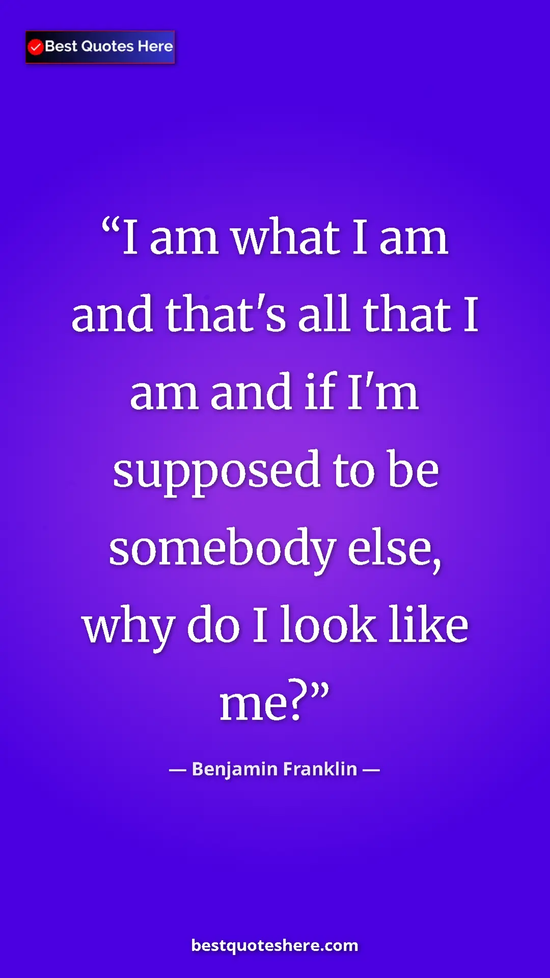 Benjamin Franklin Quote Card: "I am what I am and that's all that I am and if I'm supposed..." Pinterest quote poster by Benjamin Franklin: "I am what I am and that's all that I am and if I'm supposed..."