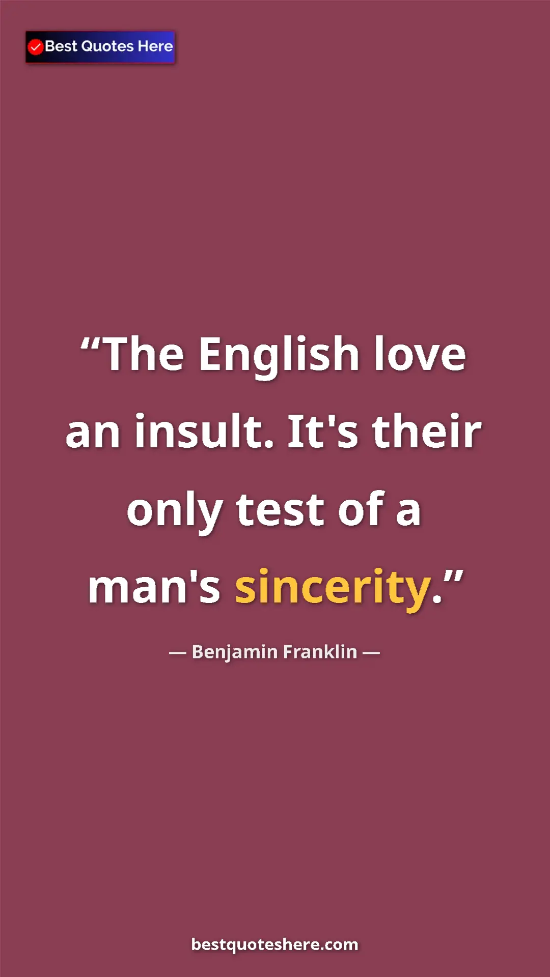 Pinterest quote poster by Benjamin Franklin: "The English love an insult. It's their only test of a man's..."