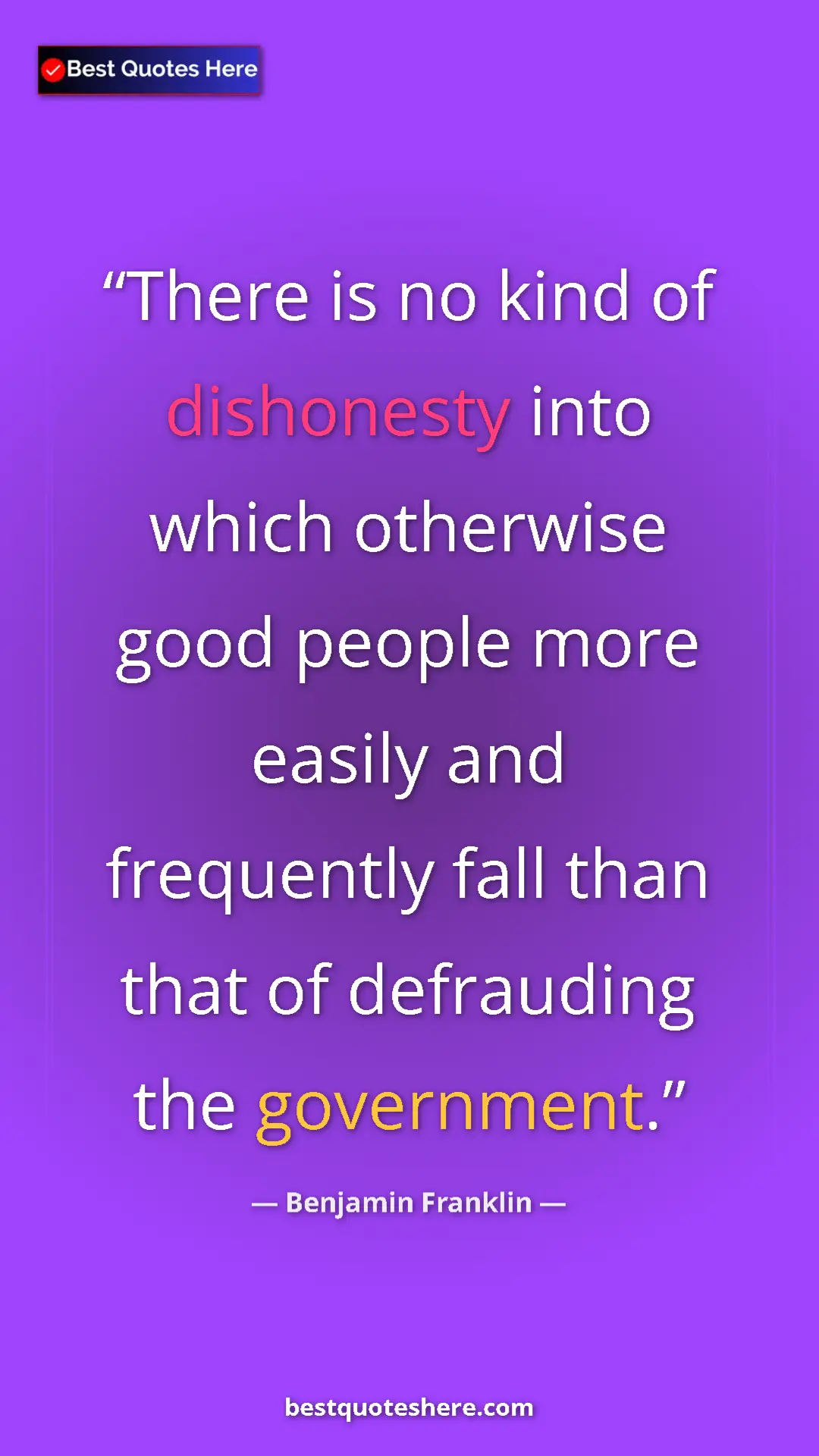 Benjamin Franklin Quote Card: "There is no kind of dishonesty into which otherwise good..." Pinterest quote poster by Benjamin Franklin: "There is no kind of dishonesty into which otherwise good..."