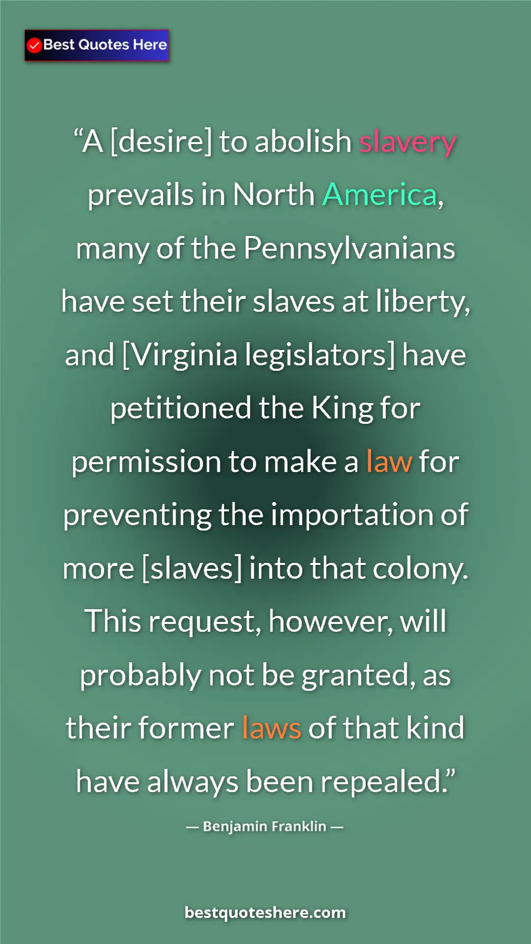 Pinterest quote poster by Benjamin Franklin: "A [desire] to abolish slavery prevails in North America,..."