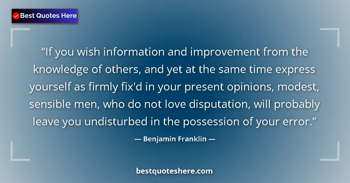 Benjamin Franklin Quote: "If you wish information and improvement from the knowledge..." Benjamin Franklin quote: "If you wish information and improvement from the knowledge..."