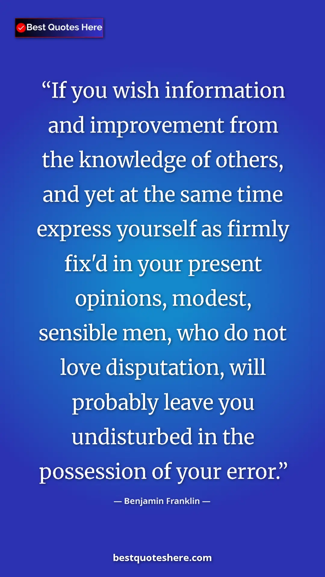 Benjamin Franklin Quote Card: "If you wish information and improvement from the knowledge..." Pinterest quote poster by Benjamin Franklin: "If you wish information and improvement from the knowledge..."