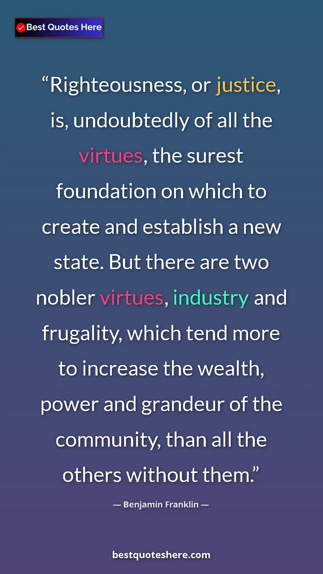 Benjamin Franklin Quote Card: "Righteousness, or justice, is, undoubtedly of all the..." Pinterest quote poster by Benjamin Franklin: "Righteousness, or justice, is, undoubtedly of all the..."