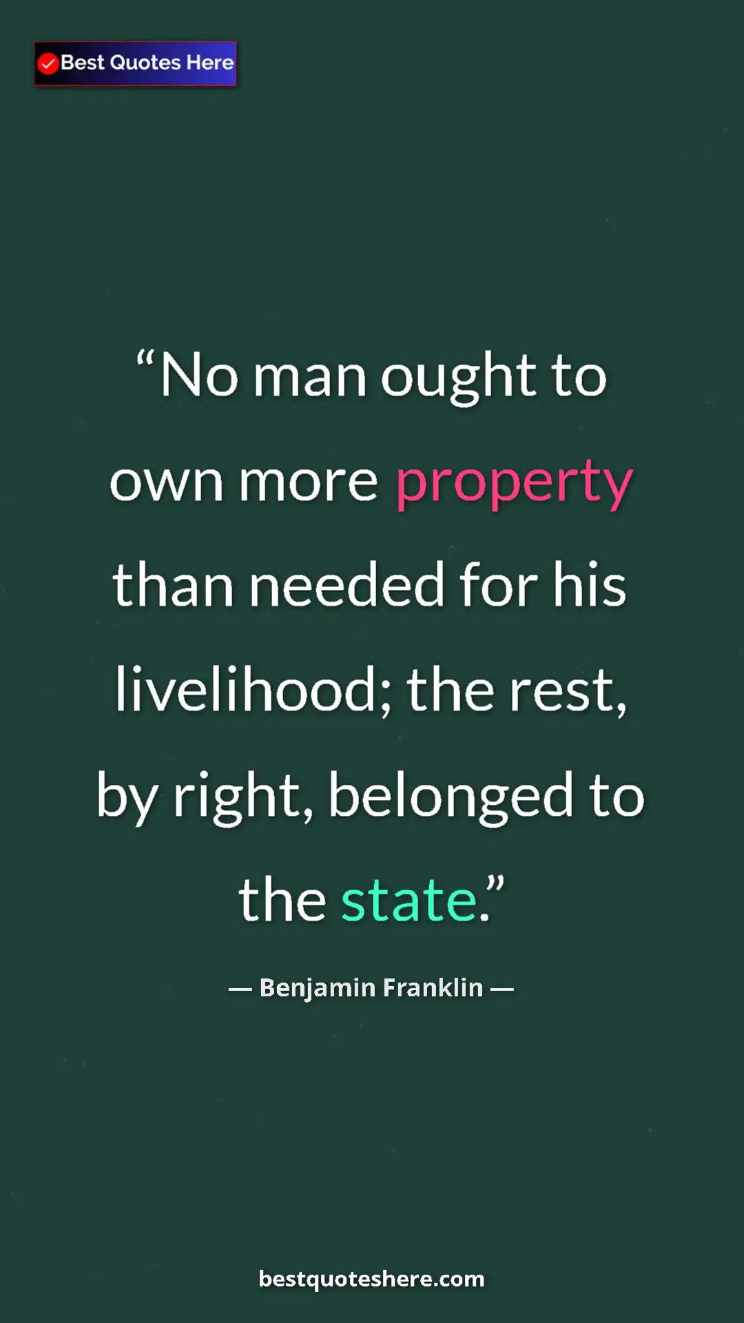 Benjamin Franklin Quote Card: "No man ought to own more property than needed for his..." Pinterest quote poster by Benjamin Franklin: "No man ought to own more property than needed for his..."