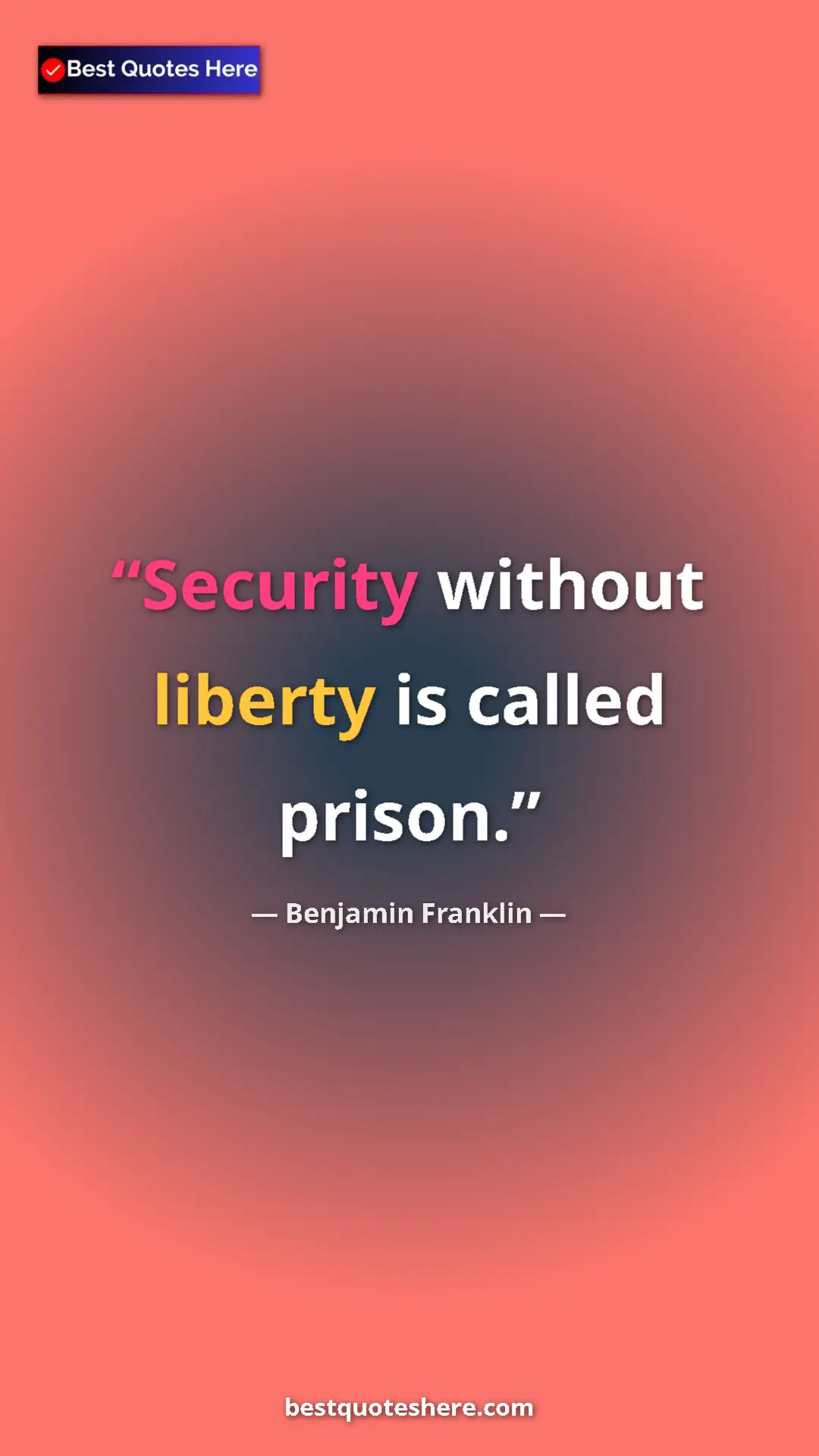 Benjamin Franklin Quote Card: "Security without liberty is called prison." Pinterest quote poster by Benjamin Franklin: "Security without liberty is called prison."