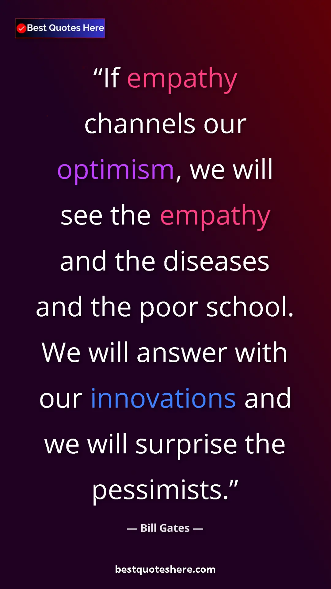 Bill Gates Quote Card: "If empathy channels our optimism, we will see the empathy an" Pinterest quote poster by Bill Gates: "If empathy channels our optimism, we will see the empathy an"
