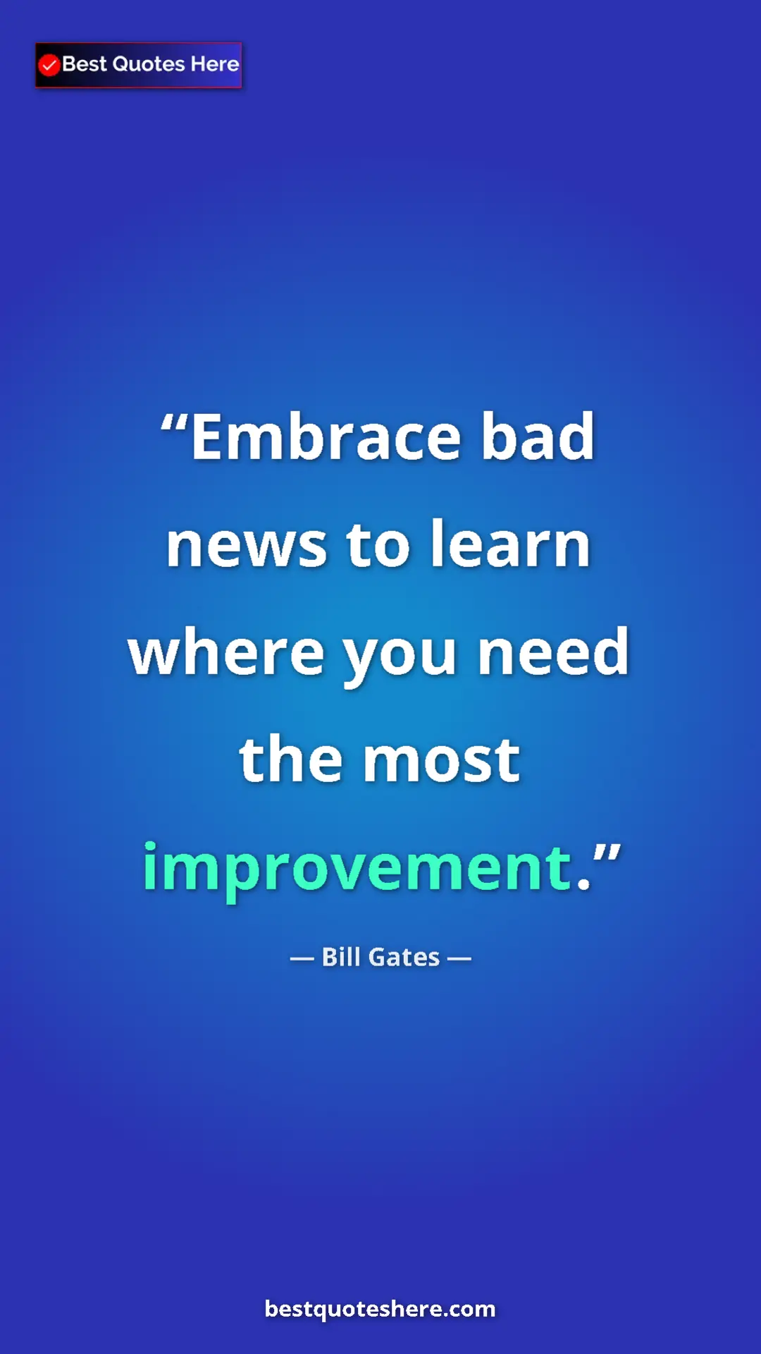 Pinterest quote poster by Bill Gates: "Embrace bad news to learn where you need the most..."