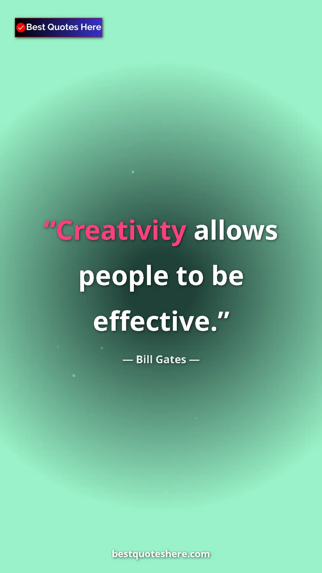 Bill Gates Quote Card: "Creativity allows people to be effective." Pinterest quote poster by Bill Gates: "Creativity allows people to be effective."