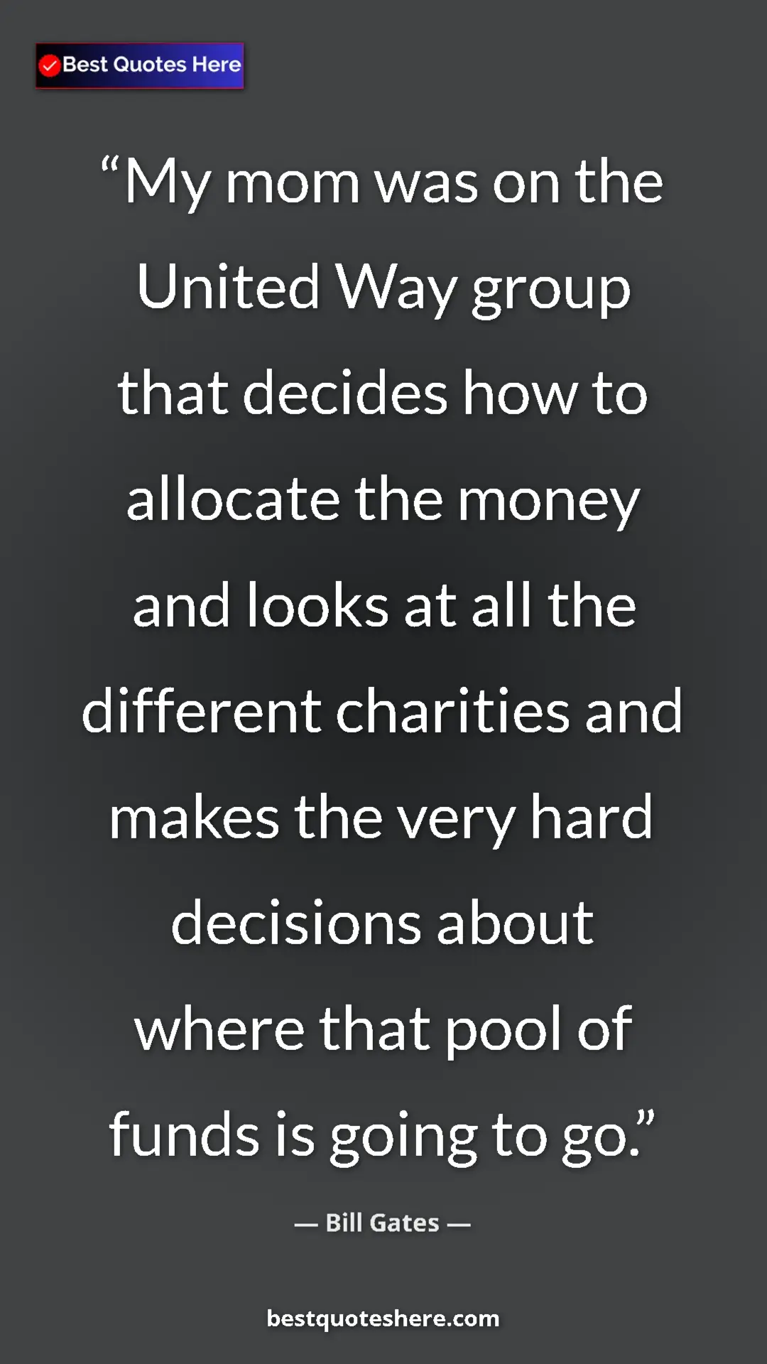 Pinterest quote poster by Bill Gates: "My mom was on the United Way group that decides how to..."