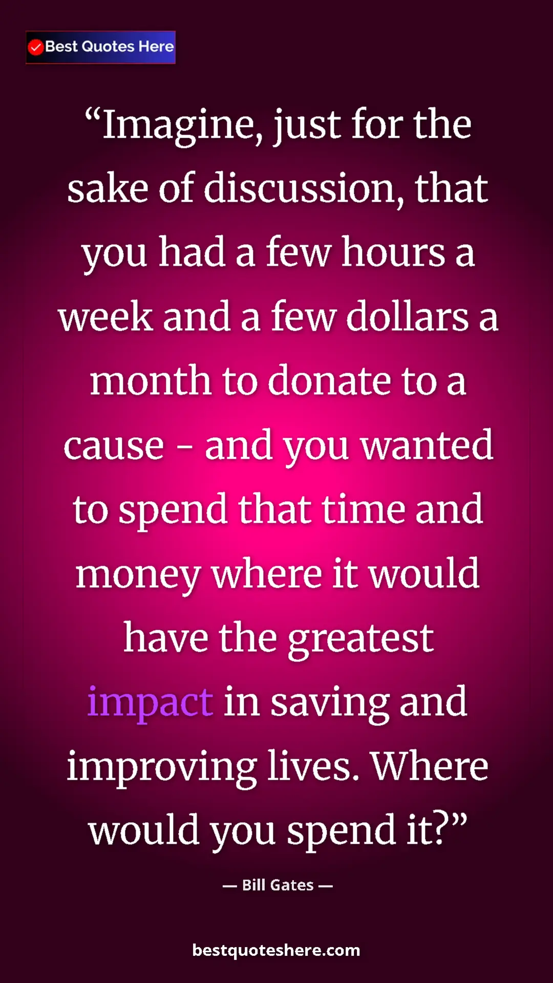 Pinterest quote poster by Bill Gates: "Imagine, just for the sake of discussion, that you had a..."