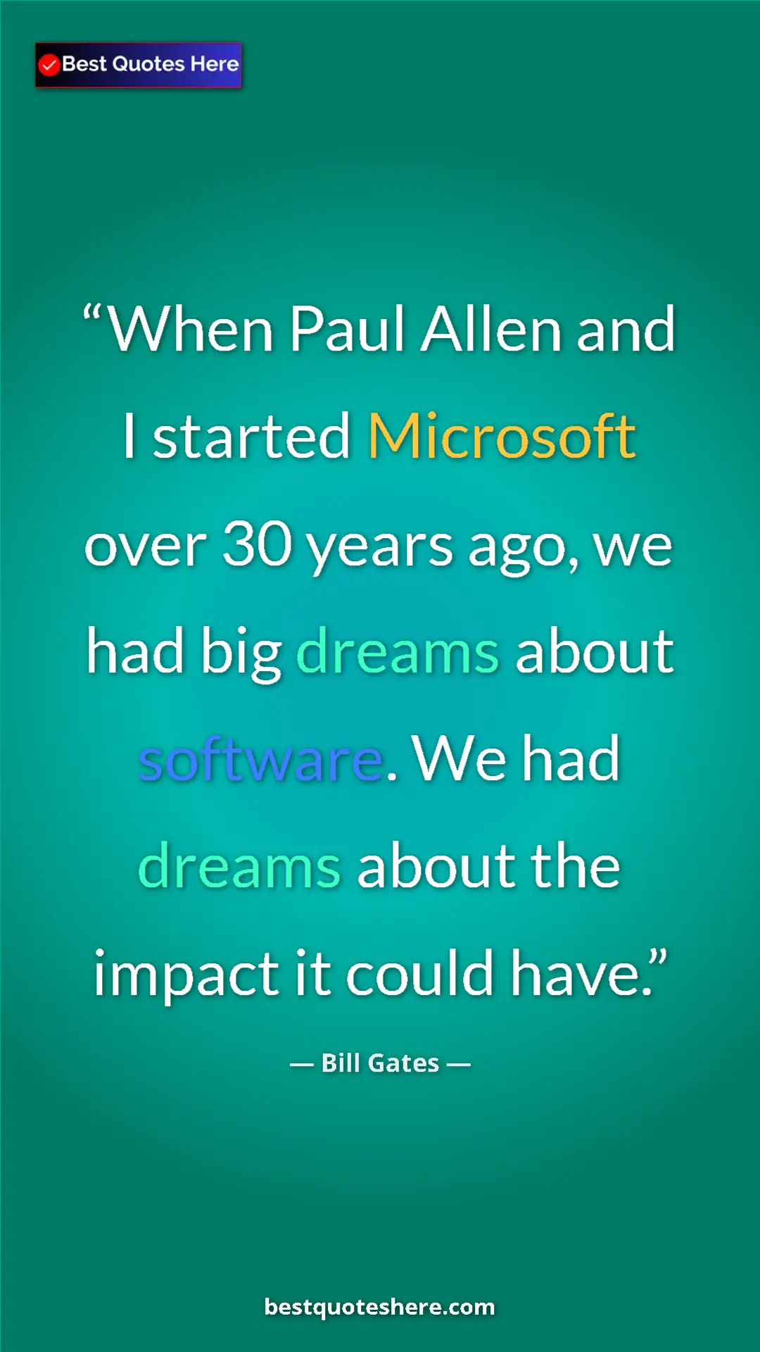 Bill Gates Quote Card: "When Paul Allen and I started Microsoft over 30 years ago,..." Pinterest quote poster by Bill Gates: "When Paul Allen and I started Microsoft over 30 years ago,..."