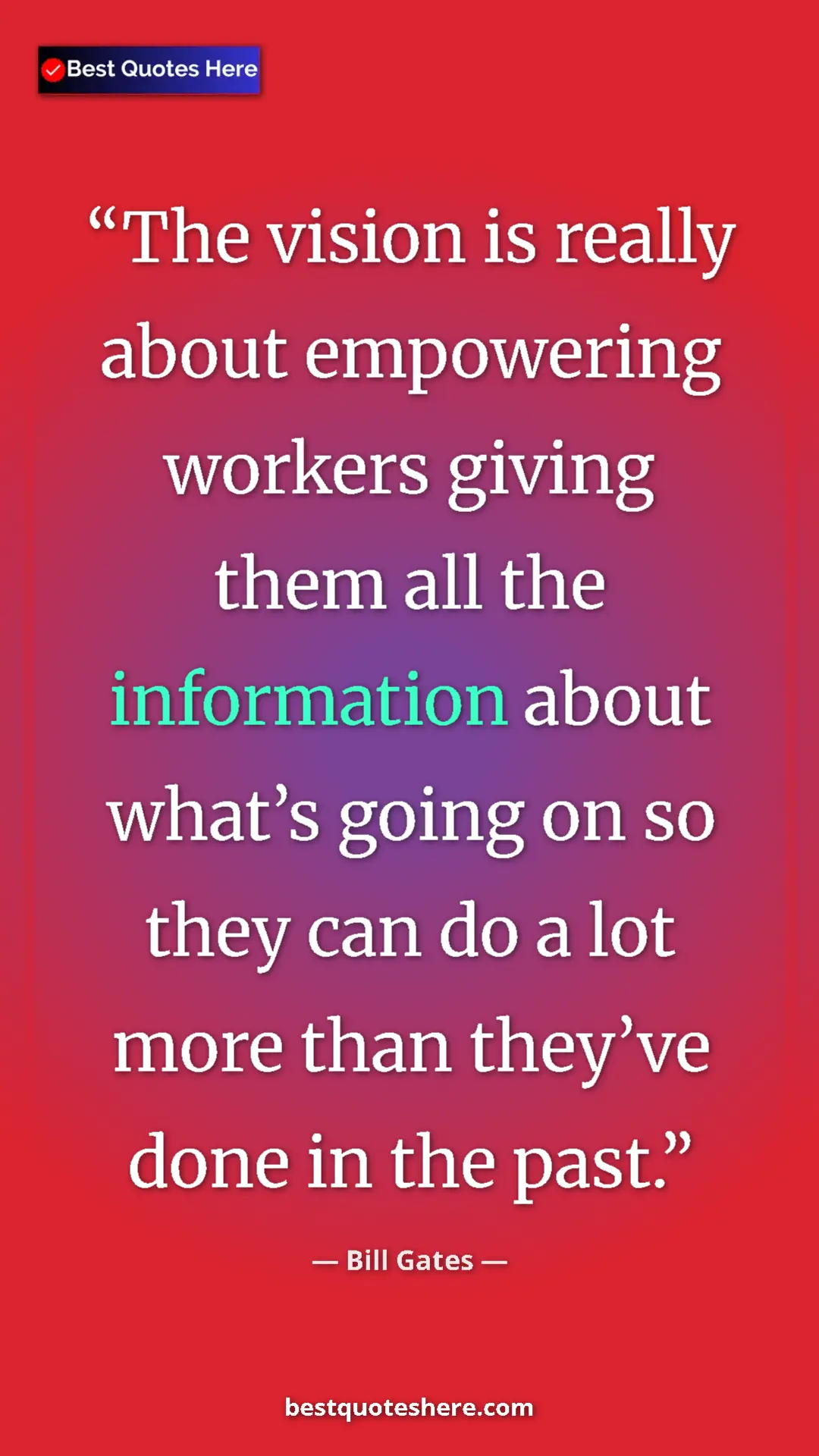 Bill Gates Quote Card: "The vision is really about empowering workers giving them..." Pinterest quote poster by Bill Gates: "The vision is really about empowering workers giving them..."