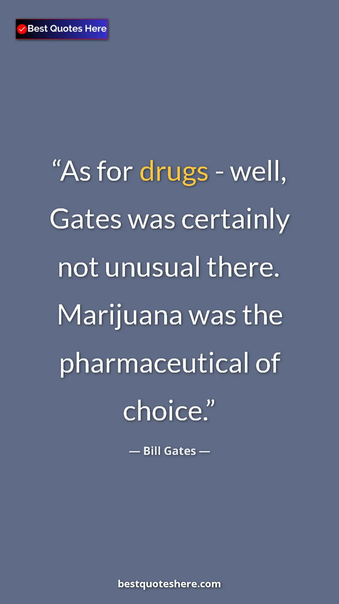 Bill Gates Quote Card: "As for drugs - well, Gates was certainly not unusual there...." Pinterest quote poster by Bill Gates: "As for drugs - well, Gates was certainly not unusual there...."