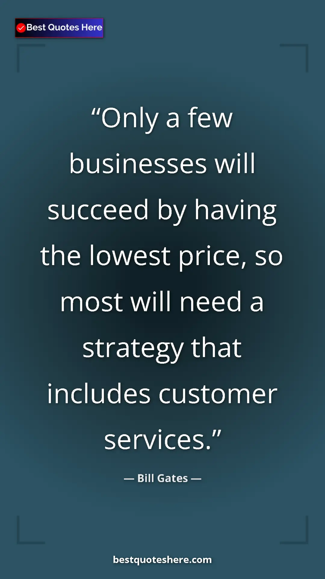 Bill Gates Quote Card: "Only a few businesses will succeed by having the lowest..." Pinterest quote poster by Bill Gates: "Only a few businesses will succeed by having the lowest..."