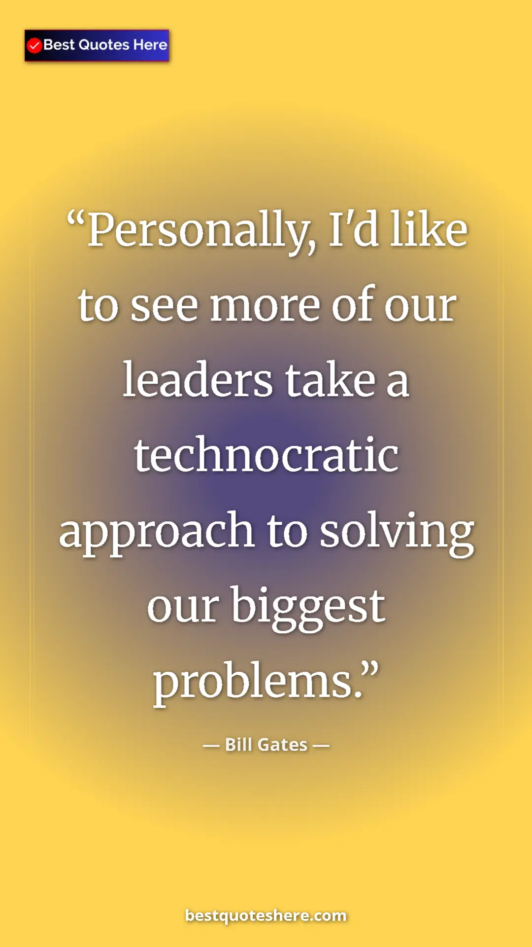 Pinterest quote poster by Bill Gates: "Personally, I'd like to see more of our leaders take a..."