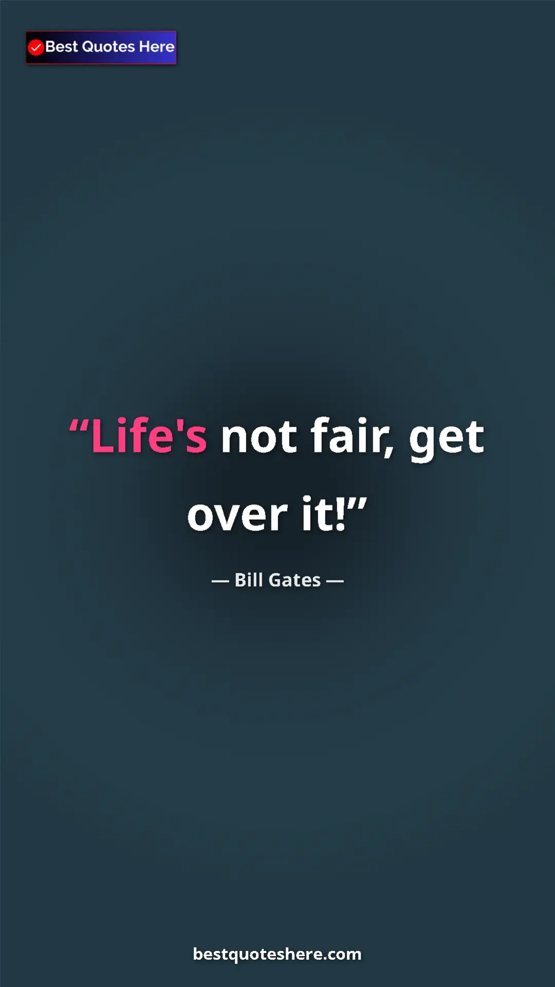 Pinterest quote poster by Bill Gates: "Life's not fair, get over it!"