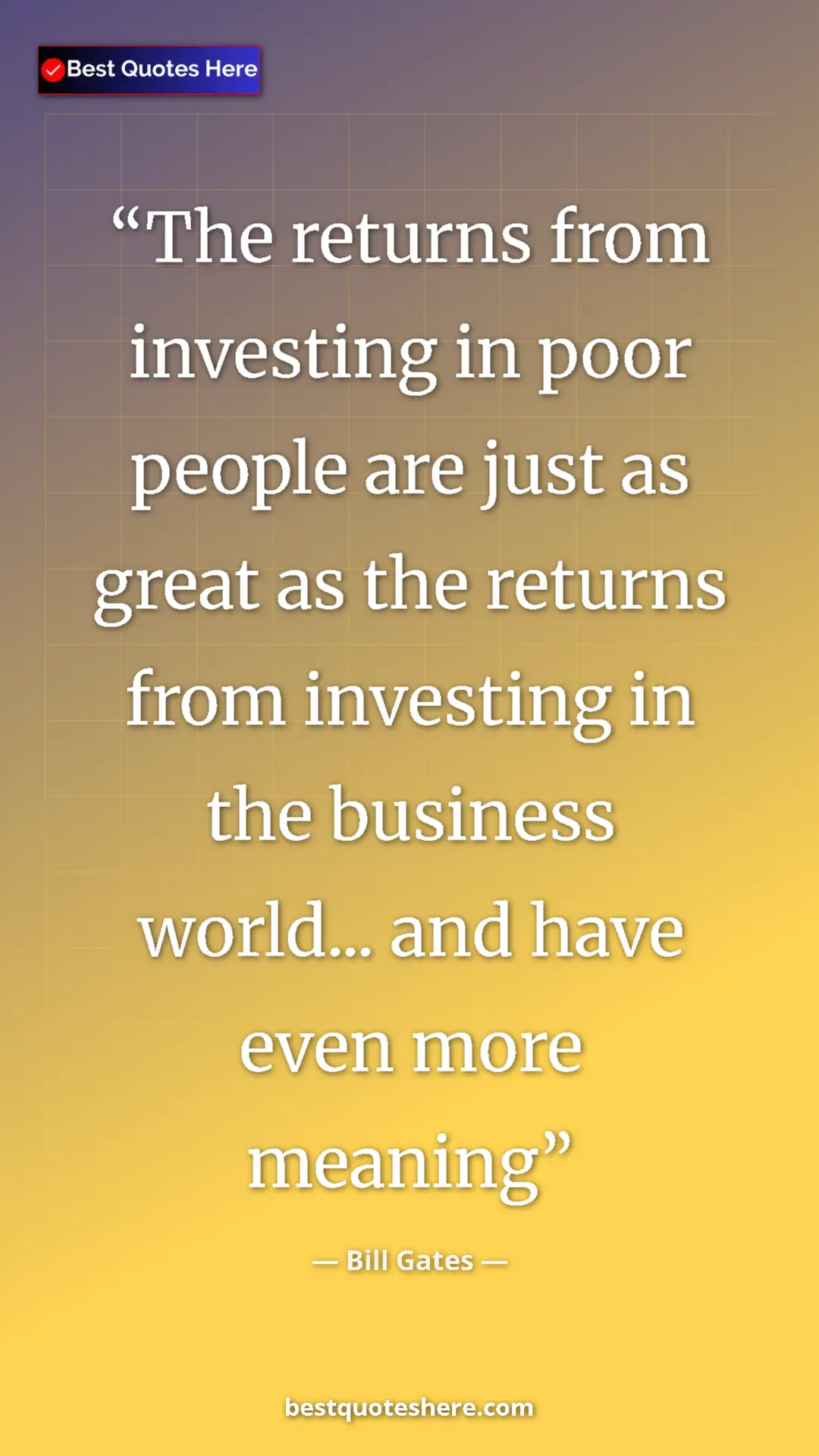 Bill Gates Quote Card: "The returns from investing in poor people are just as great..." Pinterest quote poster by Bill Gates: "The returns from investing in poor people are just as great..."