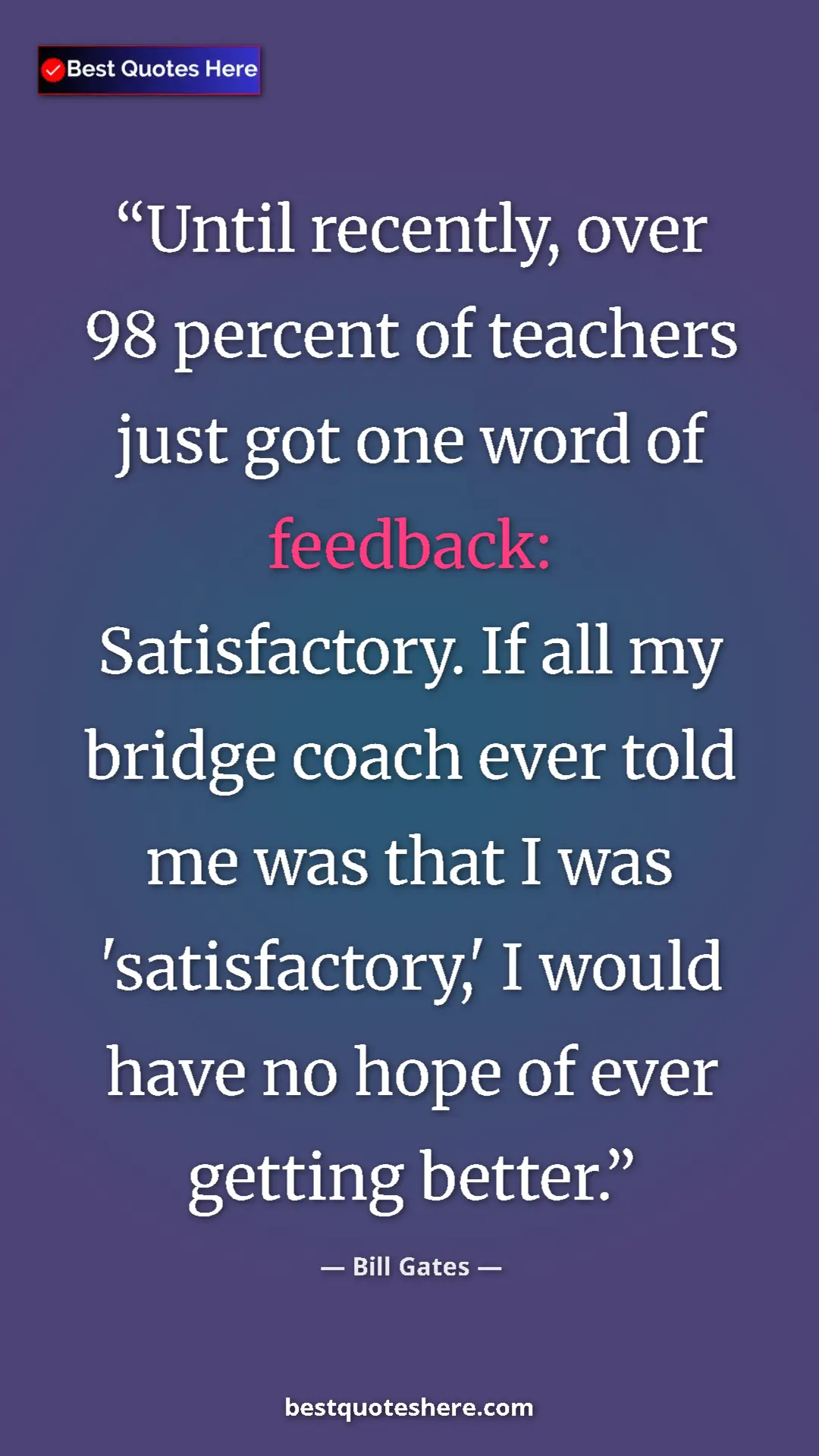 Pinterest quote poster by Bill Gates: "Until recently, over 98 percent of teachers just got one..."