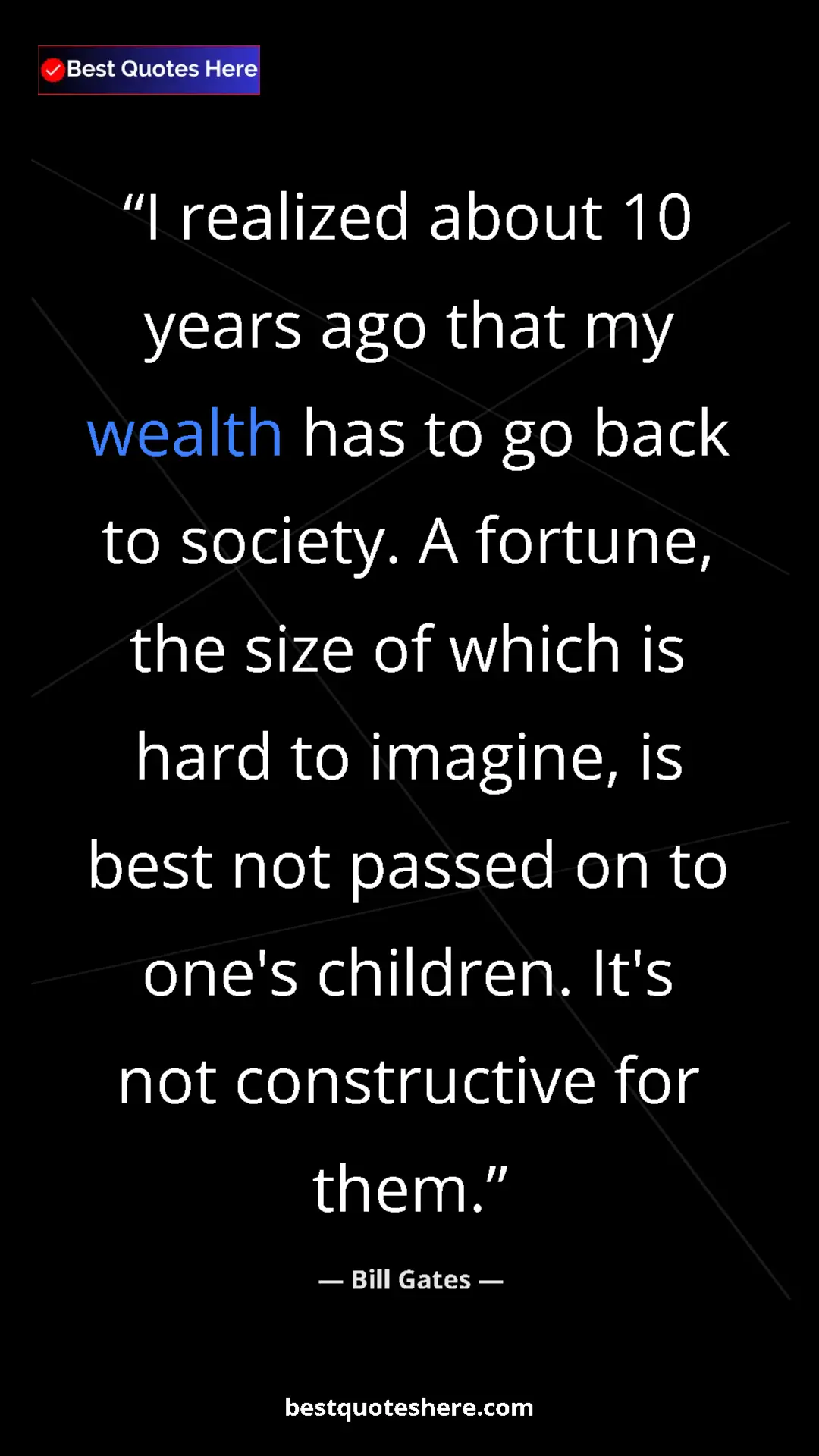 Bill Gates Quote Card: "I realized about 10 years ago that my wealth has to go back " Pinterest quote poster by Bill Gates: "I realized about 10 years ago that my wealth has to go back "