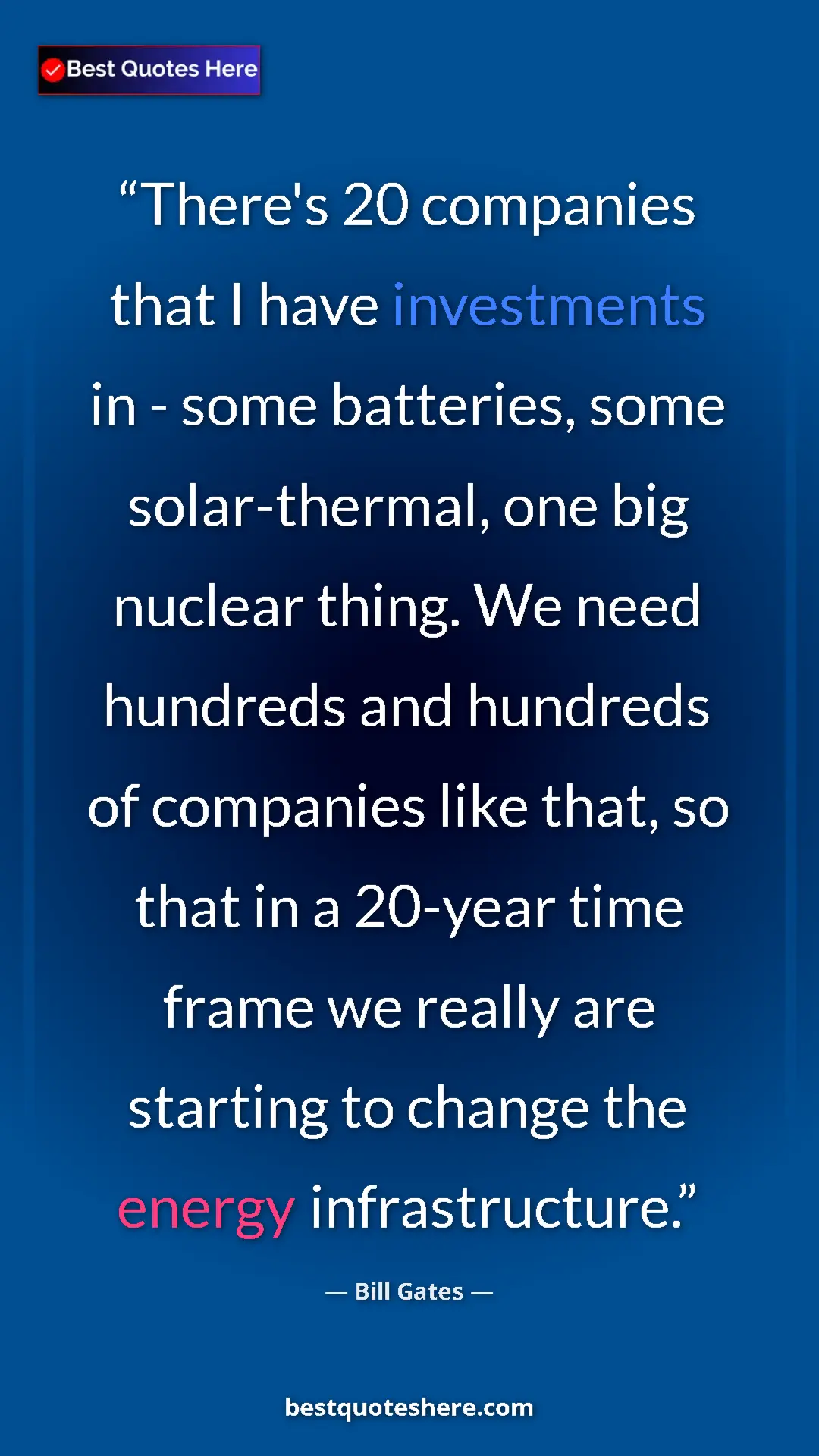 Pinterest quote poster by Bill Gates: "There's 20 companies that I have investments in - some..."