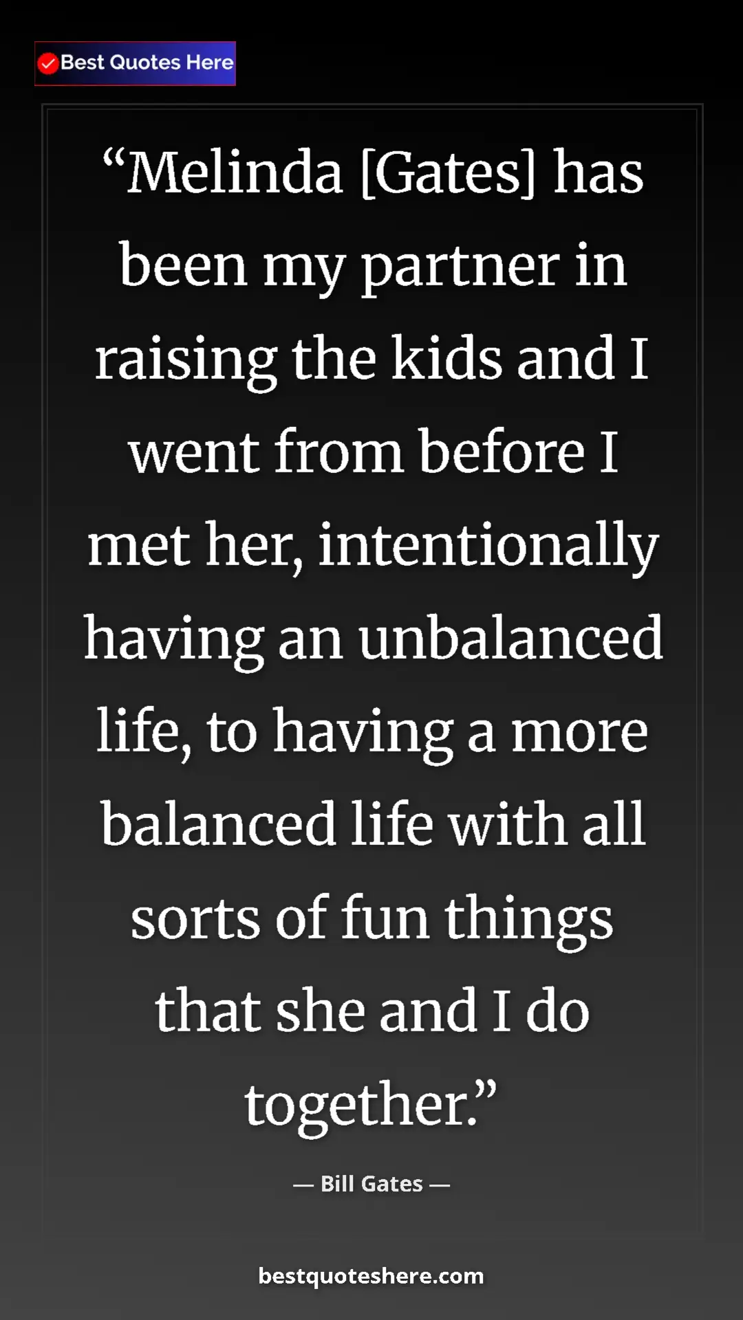 Pinterest quote poster by Bill Gates: "Melinda [Gates] has been my partner in raising the kids and "