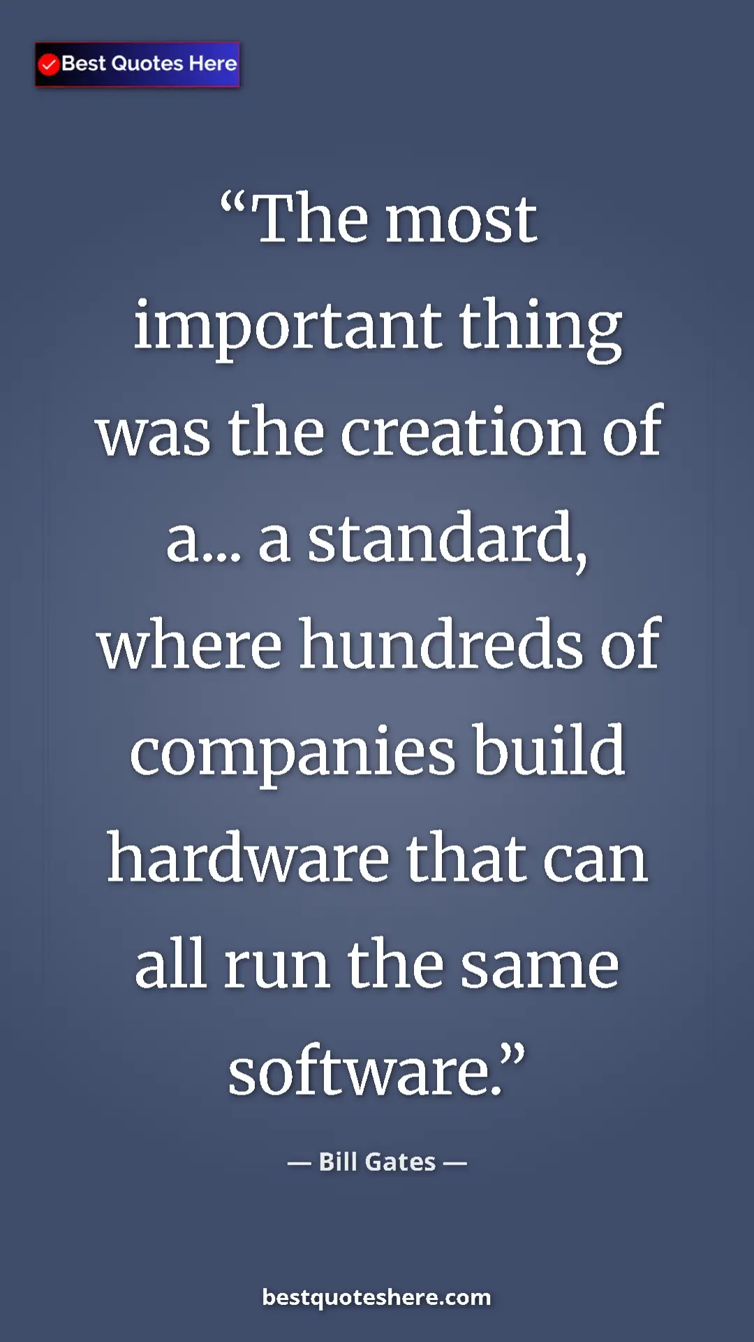 Bill Gates Quote Card: "The most important thing was the creation of a... a..." Pinterest quote poster by Bill Gates: "The most important thing was the creation of a... a..."