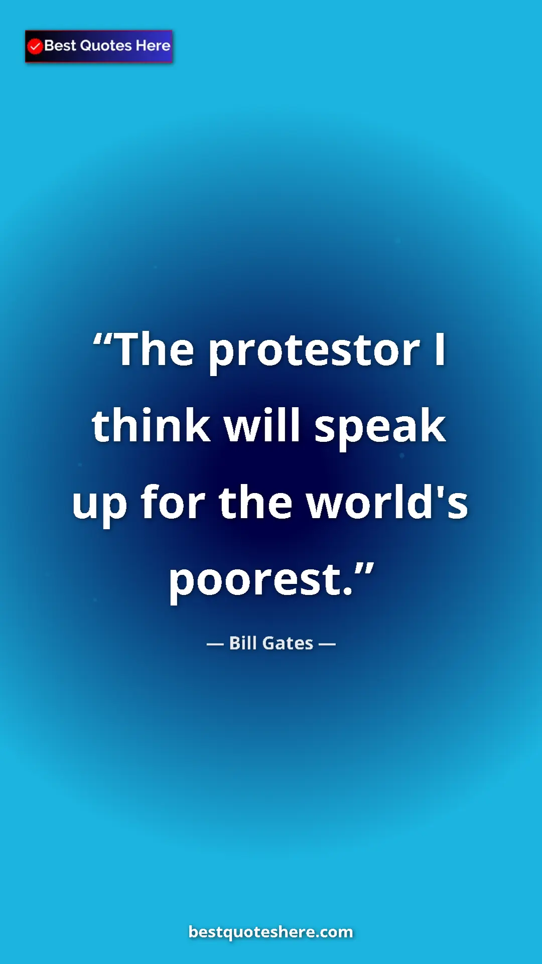 Pinterest quote poster by Bill Gates: "The protestor I think will speak up for the world's poorest."
